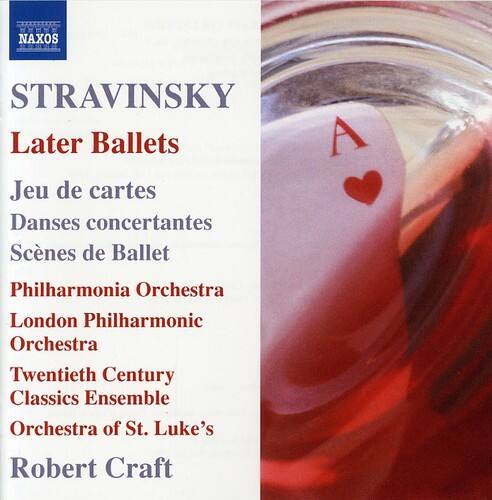 STRAVINSKY  
Later Ballets  

Jeu de cartes  
Dances concertantes  
Scènes de Ballet  

Philharmonia Orchestra  
London Philharmonic Orchestra  
Twentieth Century Classics Ensemble  
Orchestra of St. Luke's  
Robert Craft