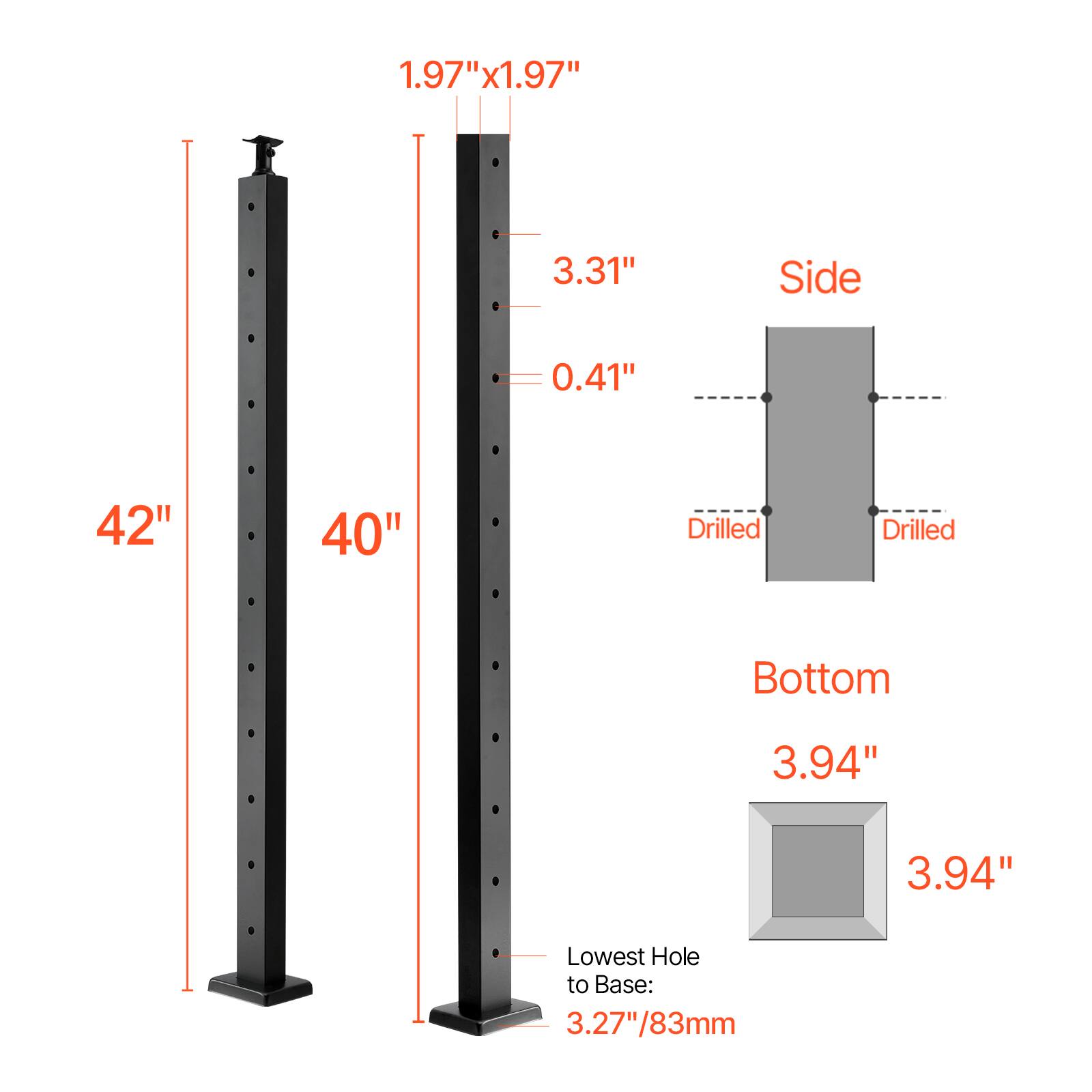 1.97"x1.97"  
3.31"  
Side 0.41"  
42"  
40"  
Drilled  
Drilled  
Bottom 3.94"  
3.94"  
Lowest Hole to Base: 3.27"/83mm