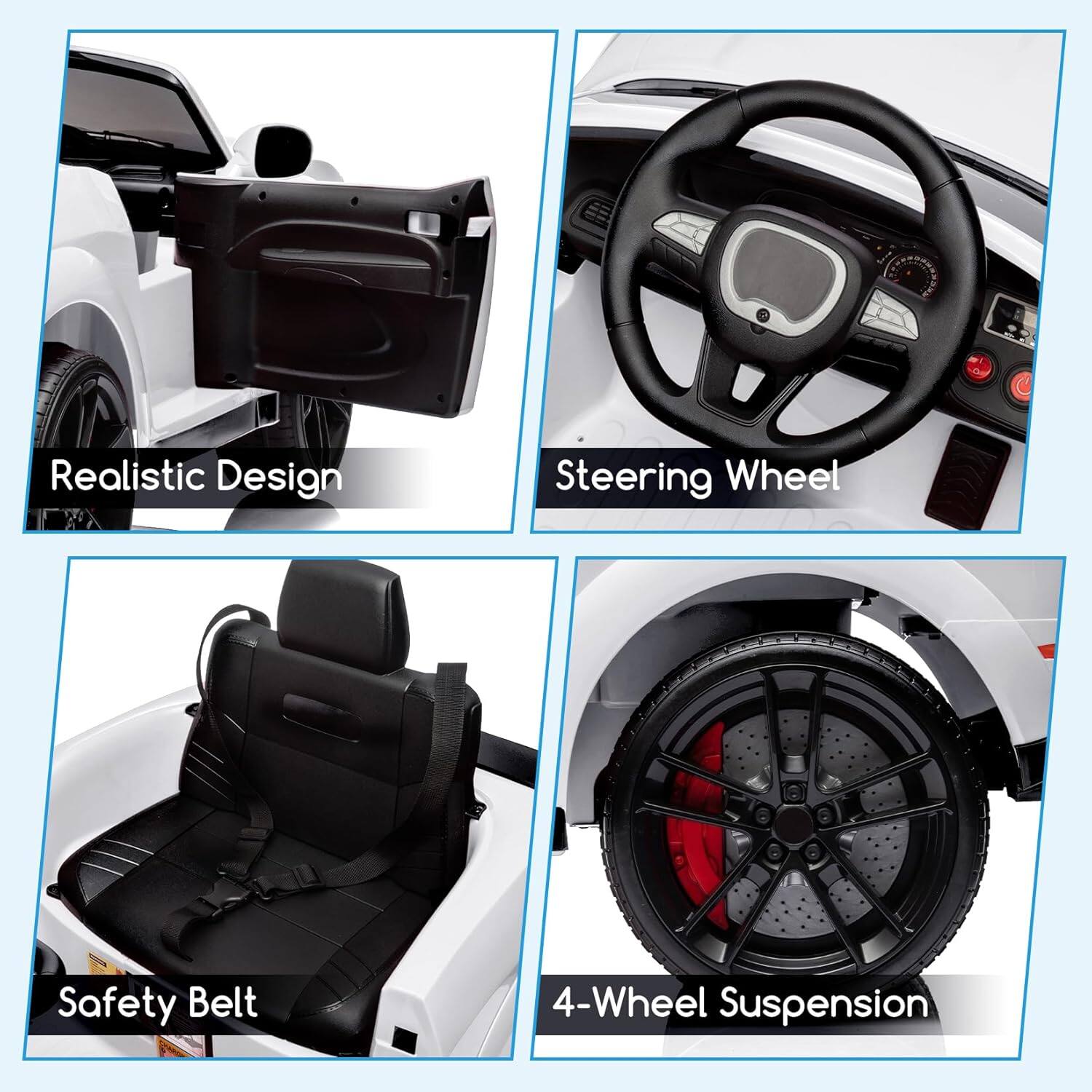 Realistic Design  
Steering Wheel  
Safety Belt  
4-Wheel Suspension