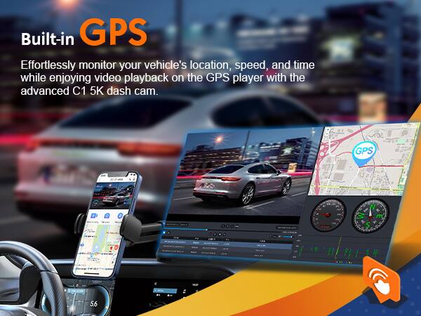 Built-in GPS

Effortlessly monitor your vehicle's location, speed, and time while enjoying video playback on the GPS player with the advanced C1 5K dash cam.
