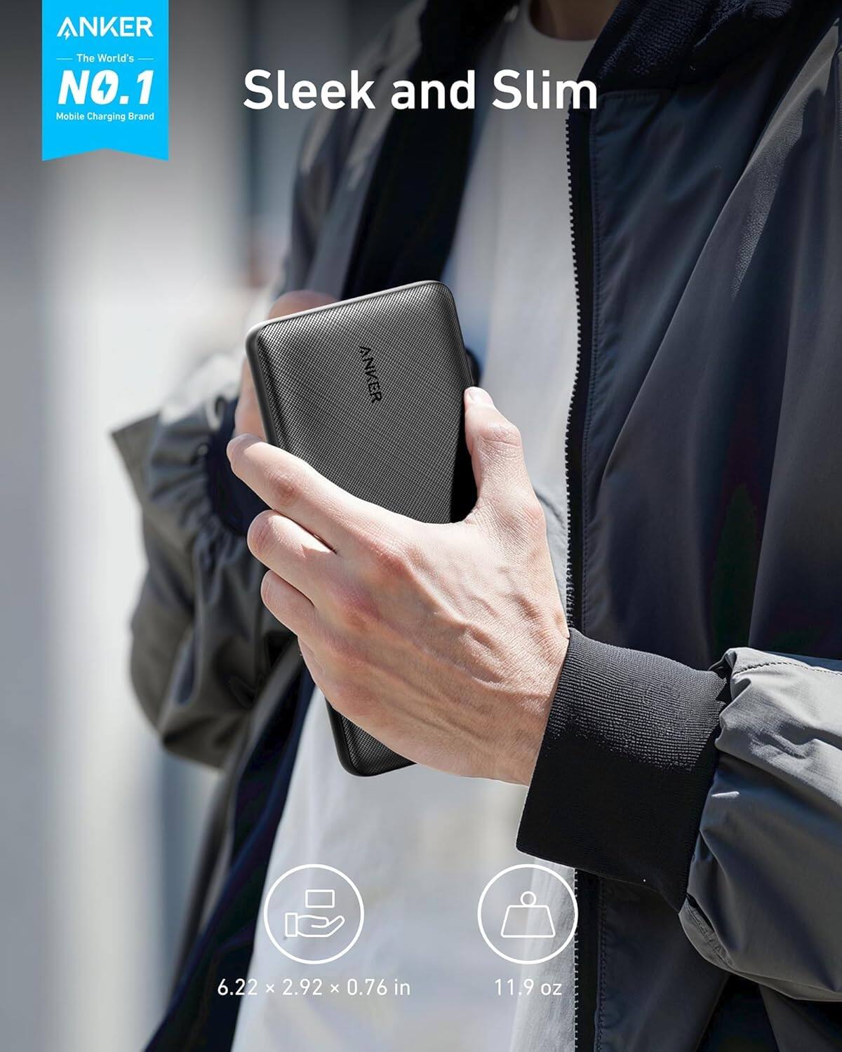 ANKER  
The World's NO.1 Mobile Charging Brand  

Sleek and Slim  

6.22 x 2.92 x 0.76 in  
11.9 oz
