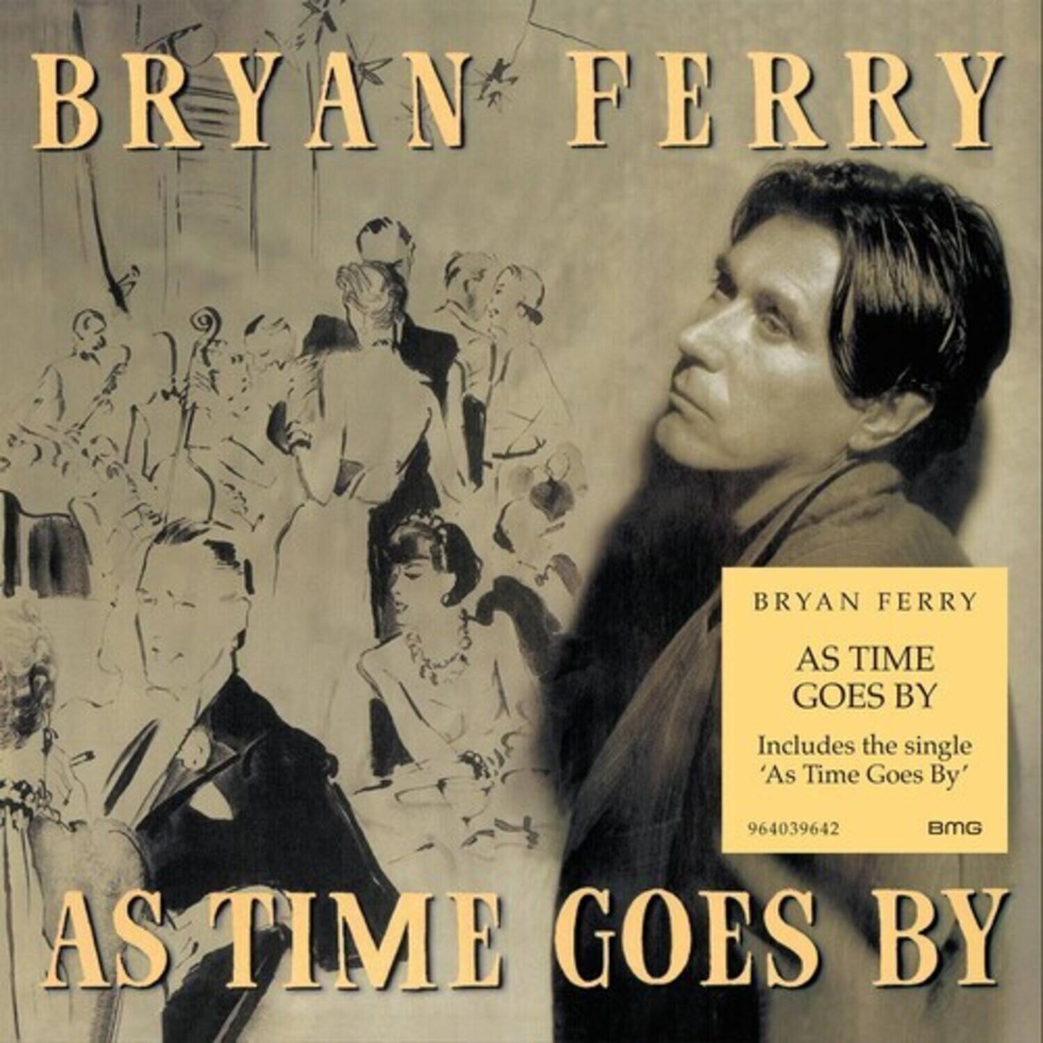 BRYAN FERRY  
AS TIME GOES BY  

Includes the single 'As Time Goes By'  

964039642  
BMG