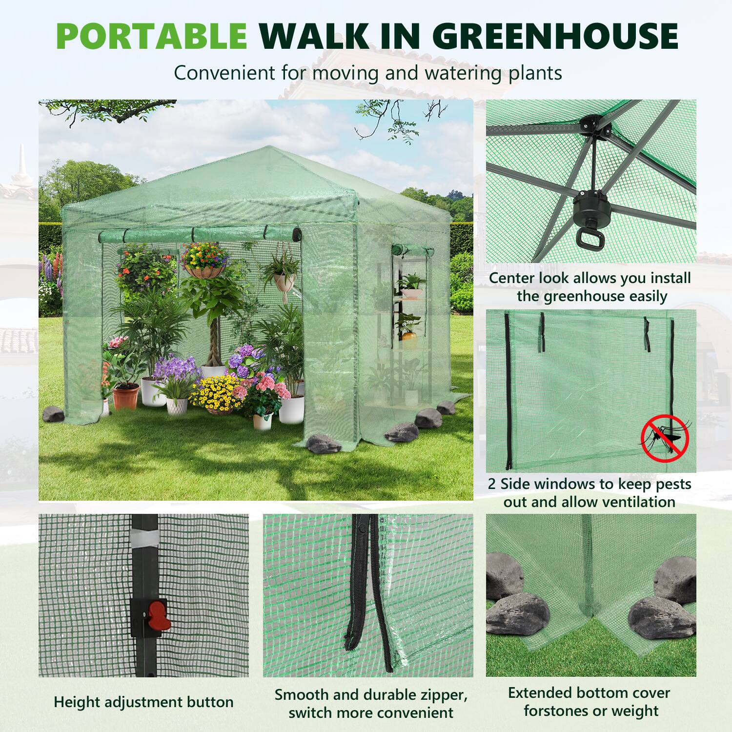 PORTABLE WALK IN GREENHOUSE  
Convenient for moving and watering plants  

- Center look allows you to install the greenhouse easily  
- 2 Side windows to keep pests out and allow ventilation  
- Height adjustment button  
- Smooth and durable zipper, switch more convenient  
- Extended bottom cover for stones or weight