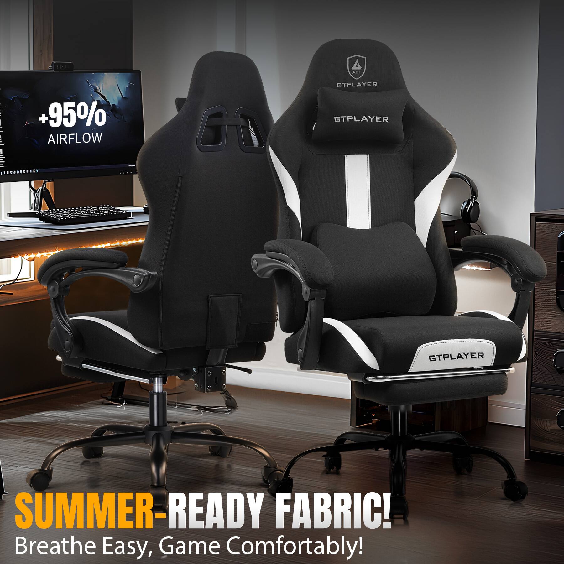 +95% AIRFLOW  
GTPLAYER  
GTPLAYER  
GTPLAYER  
SUMMER-READY FABRIC!  
Breathe Easy, Game Comfortably!