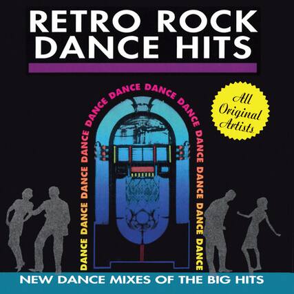 RETRO ROCK DANCE HITS
All Original Artists
NEW DANCE MIXES OF THE BIG HITS