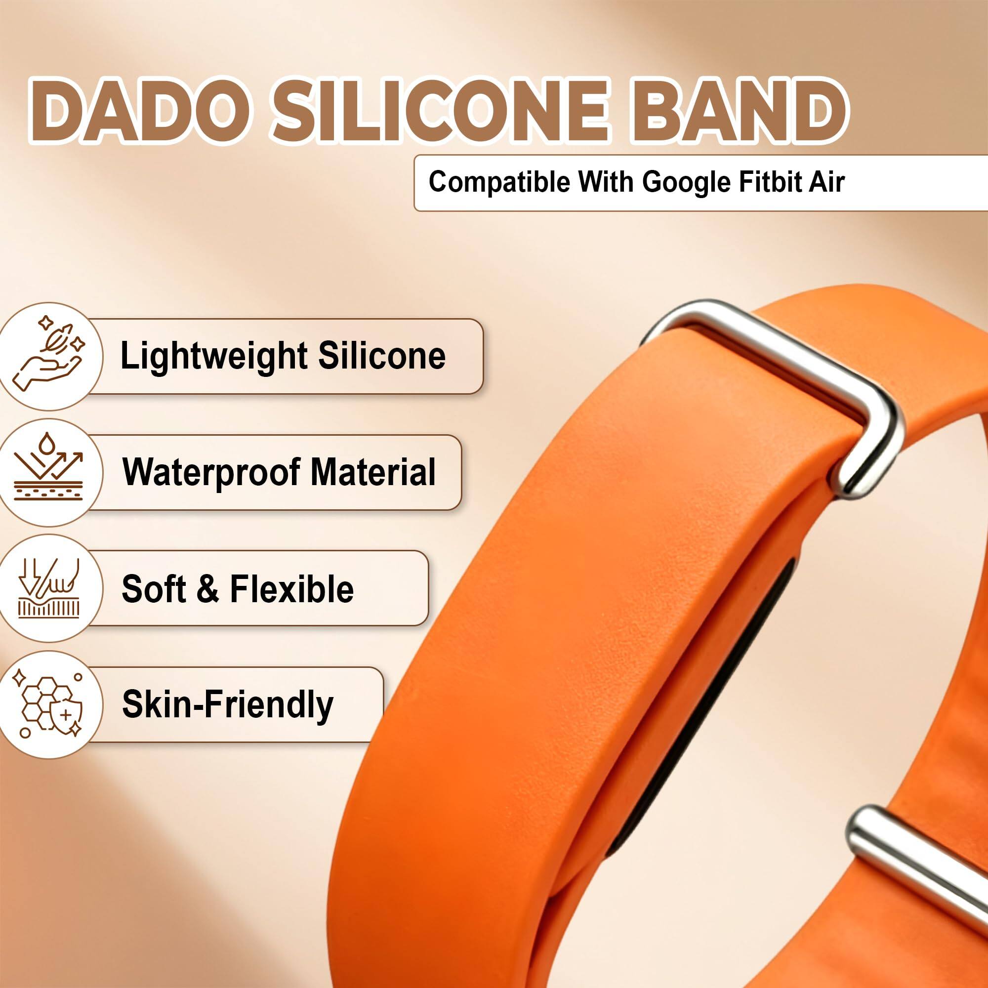 DADO SILICONE BAND  
Compatible With Google Fitbit Air  

- Lightweight Silicone  
- Waterproof Material  
- Soft & Flexible  
- Skin-Friendly
