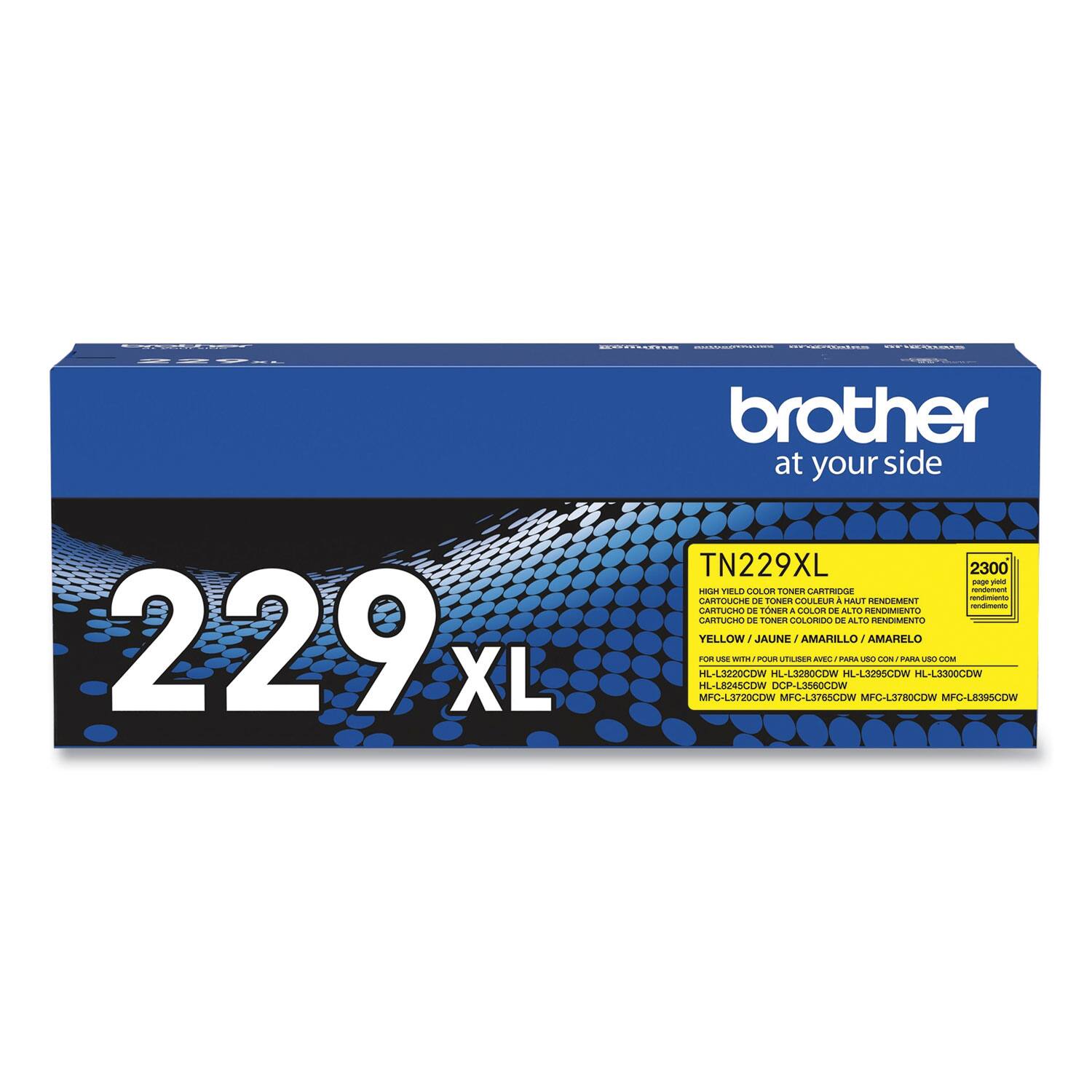 229 XL  
Brother at your side  

TN229XL  
2300 pages  

High yield color toner cartridge  
Cartouche de toner couleur haute rendement  
Cartucho de toner color de alto rendimiento  
Cartuccio di toner colorio di alto rendimento  

Yellow / Jaune / Amarillo / Amarelo  

For use with:  
HL-L3220CDW  
HL-L3280CDW  
HL-L3295CDW  
HL-L3300CDW  
DCP-L3280CDW  
DCP-L3295CDW  
MFC-L3720CDW  
MFC-L3780CDW  
MFC-L3930CDW  
MFC-L3930CW  
HL-L3220CDW  
HL-L3280CDW  
HL-L3295CDW  
HL-L3300CDW  
DCP-L3280CDW  
DCP-L3295CDW  
MFC-L3720CDW  
MFC-L3780CDW  
MFC-L