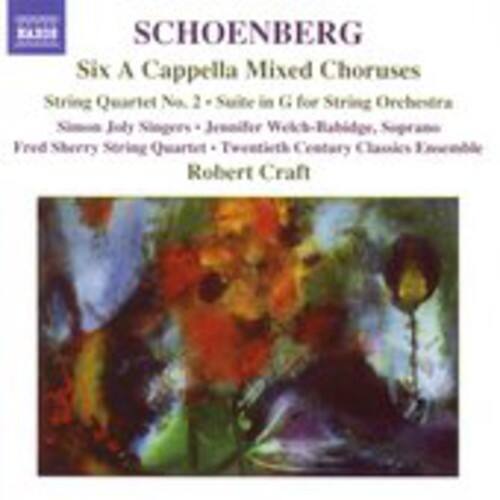 SCHOENBERG  
Six A Cappella Mixed Choruses  
String Quartet No. 2 - Suite in G for String Orchestra  
Simone Joly Singers - Jennifer Welch-Rabidge, Soprano  
Fred Sherry String Quartet - Twentieth Century Classics Ensemble  
Robert Craft