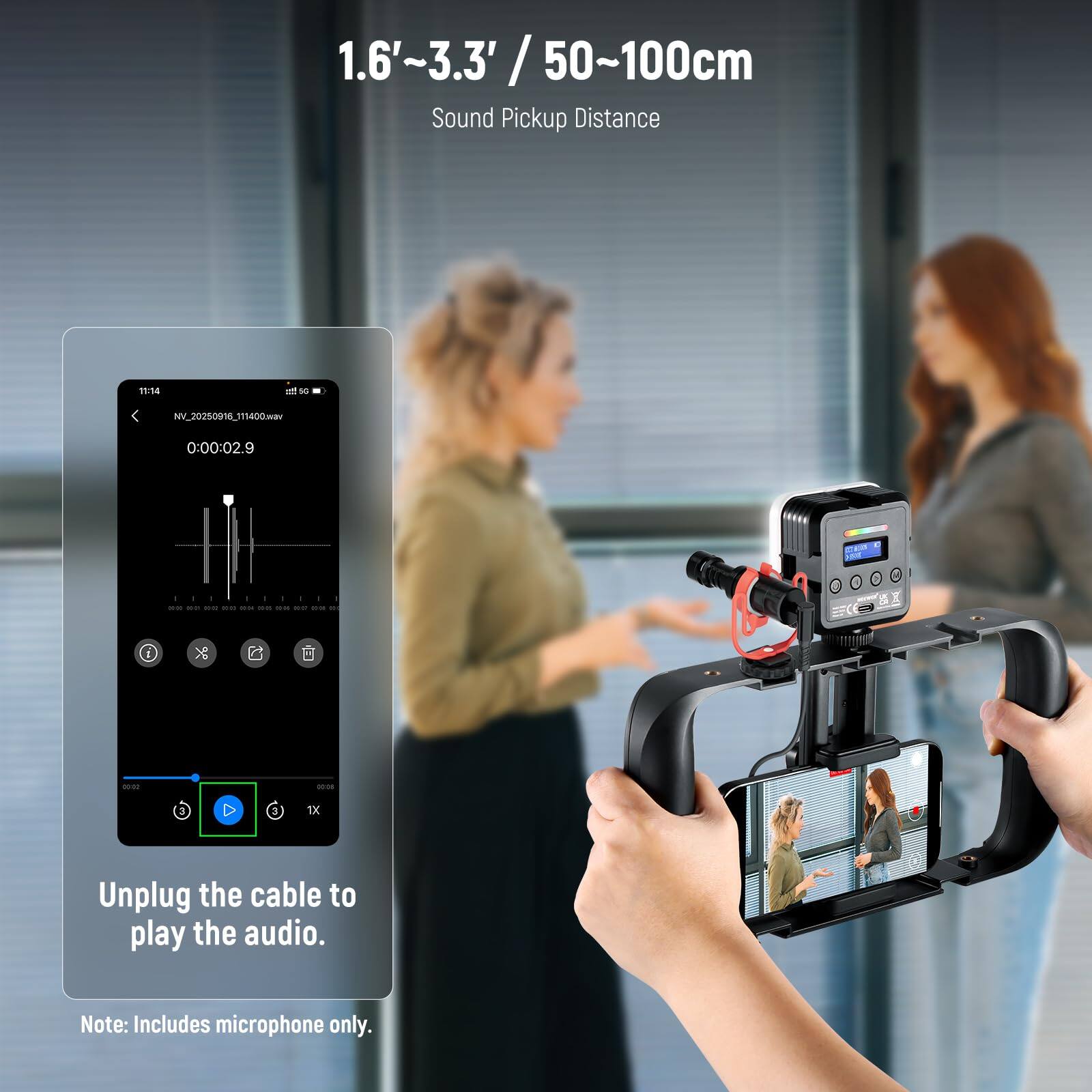 1.6'~3.3' / 50~100cm  
Sound Pickup Distance  

19:58 - NV_20250916_311400.mav  
0:00:02.9  

C - d   a 1 1 1 -. -. .0.. -- -. -- -- -- -- - 2  > 1000 .0 3 3 1X  

Unplug the cable to play the audio.  
Note: Includes microphone only.