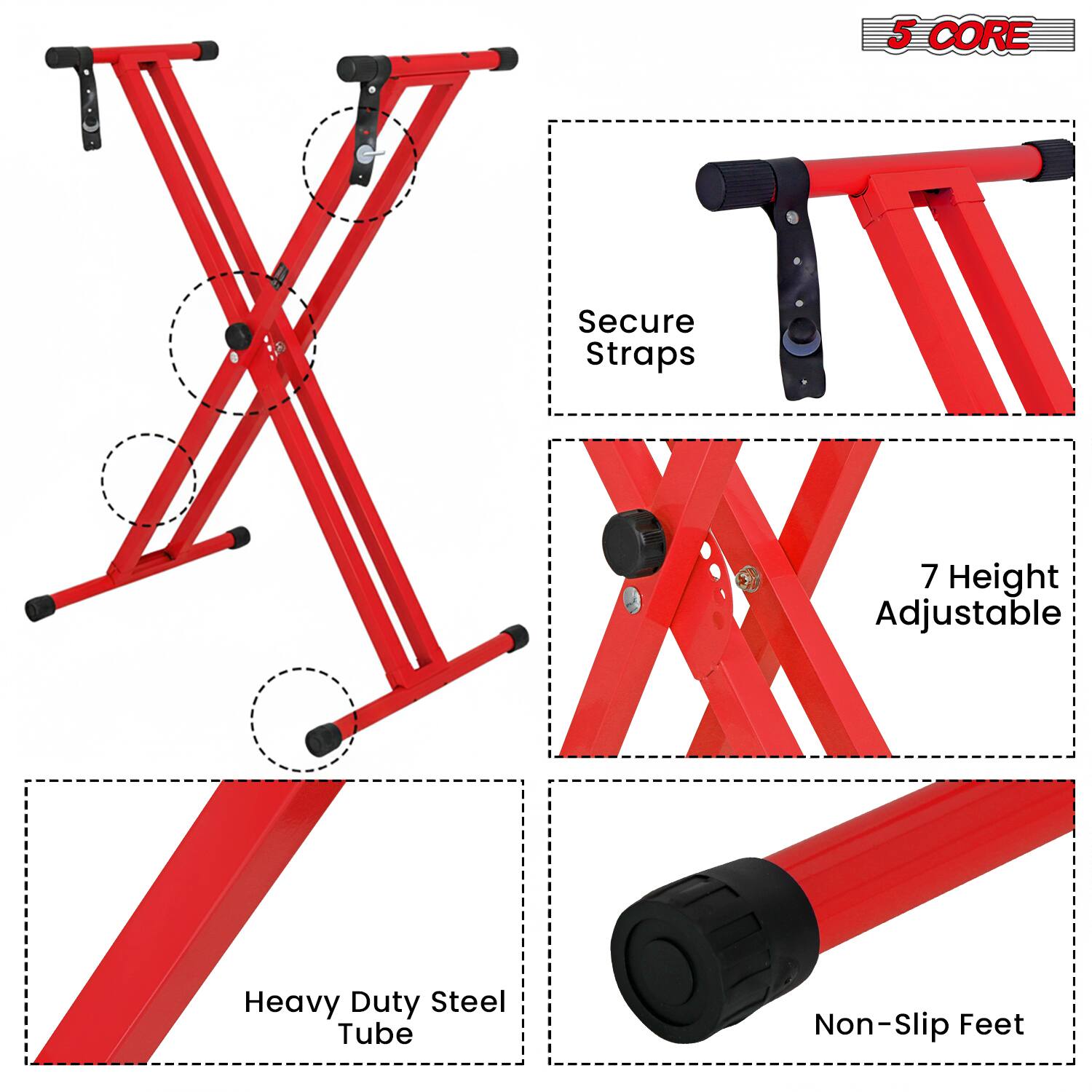 5 CORE

- Secure Straps
- 7 Height Adjustable
- Heavy Duty Steel Tube
- Non-Slip Feet