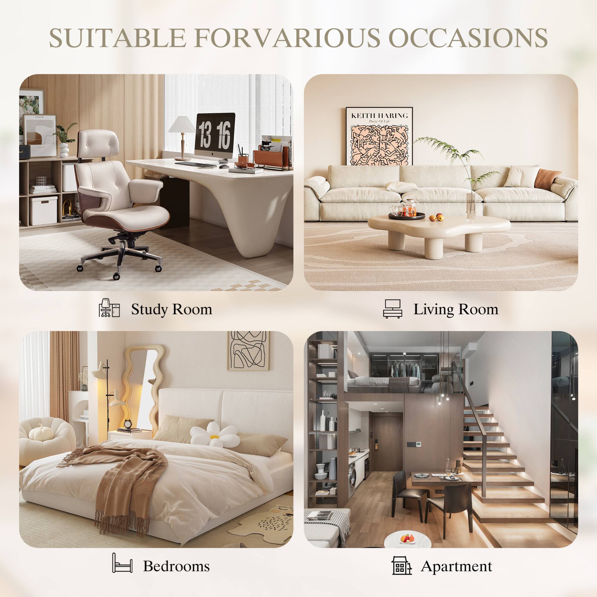 SUITABLE FOR VARIOUS OCCASIONS

- Study Room
- Living Room
- Bedrooms
- Apartment