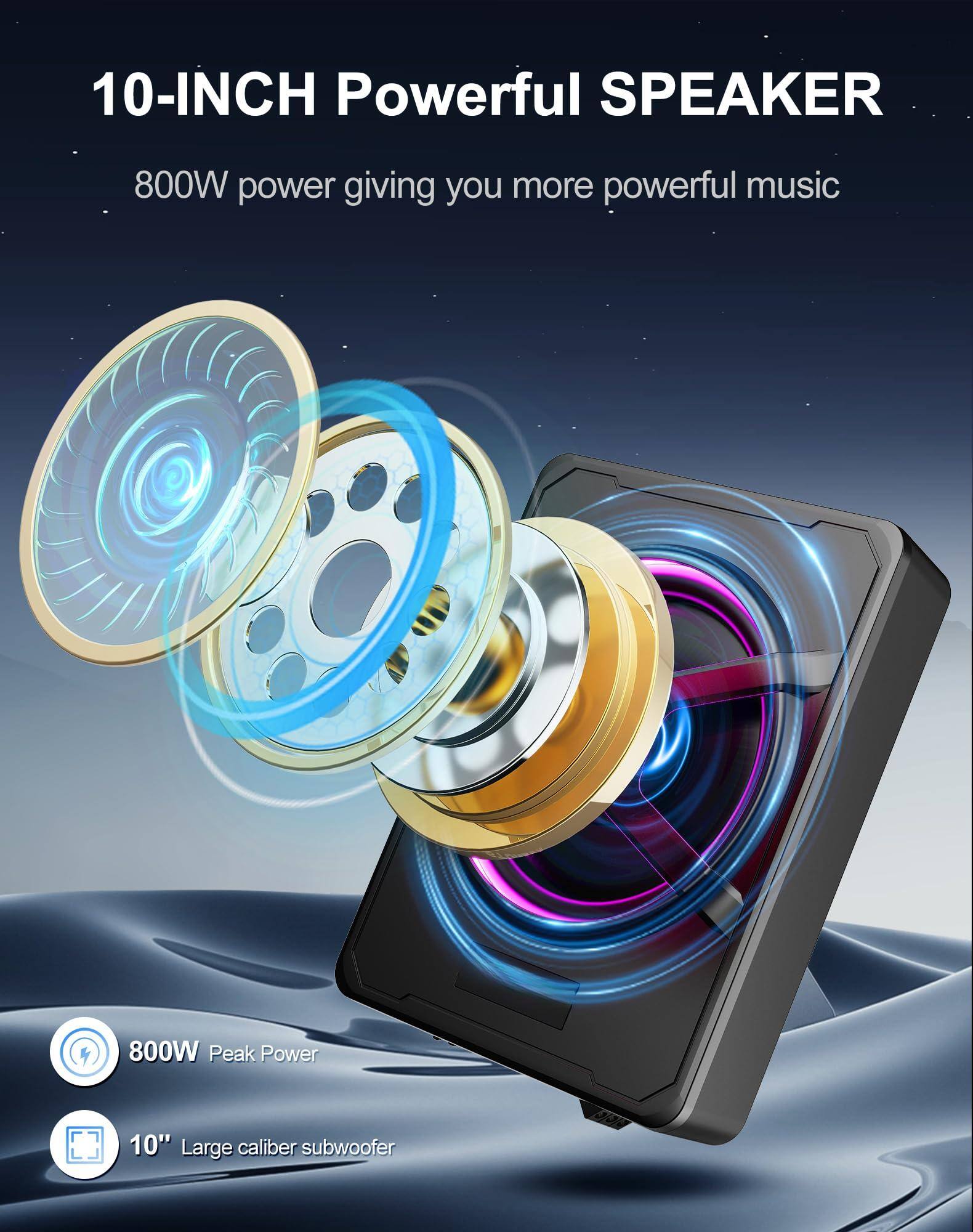 10-INCH Powerful SPEAKER  
800W power giving you more powerful music  

800W Peak Power  
10" Large caliber subwoofer