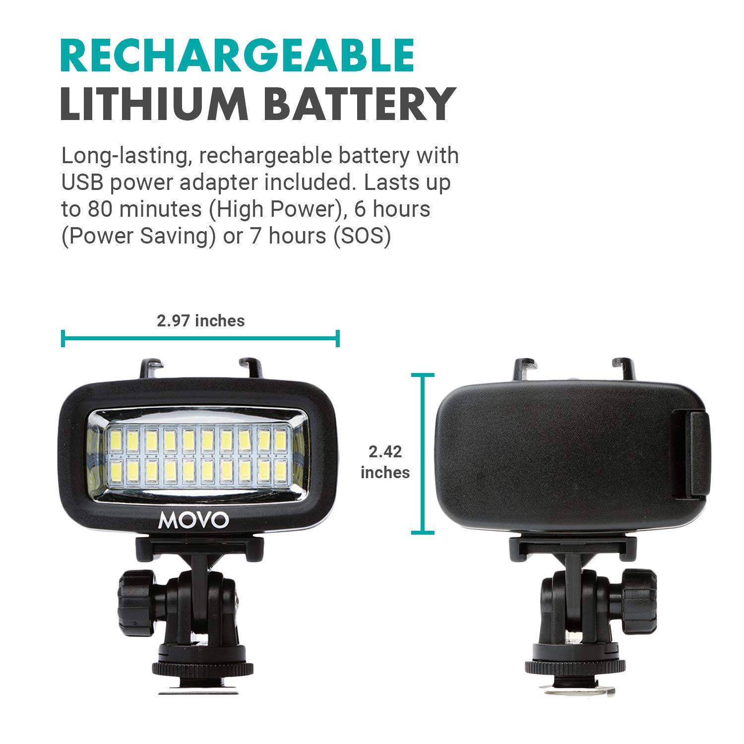 RECHARGEABLE LITHIUM BATTERY

Long-lasting, rechargeable battery with USB power adapter included. Lasts up to 80 minutes (High Power), 6 hours (Power Saving) or 7 hours (SOS)

2.97 inches

2.42 inches

MOVO