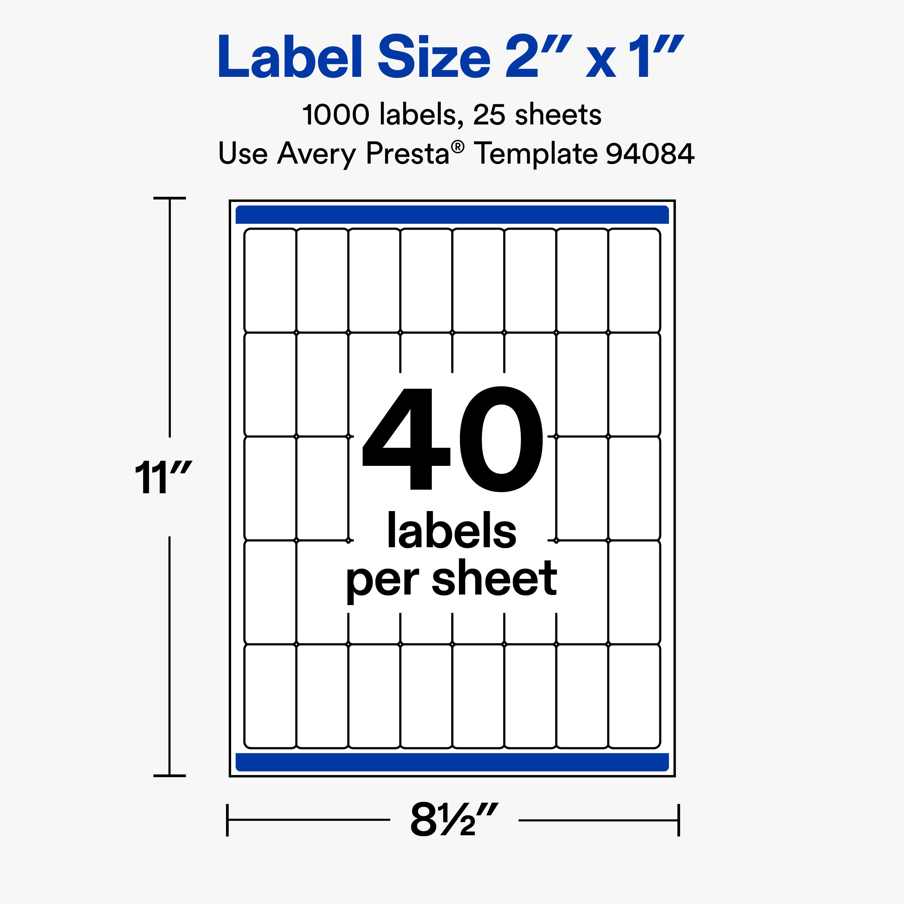 Label Size 2" x 1"  
1000 labels, 25 sheets  
Use Avery Presta® Template 94084  
11" x 8½"  
40 labels per sheet
