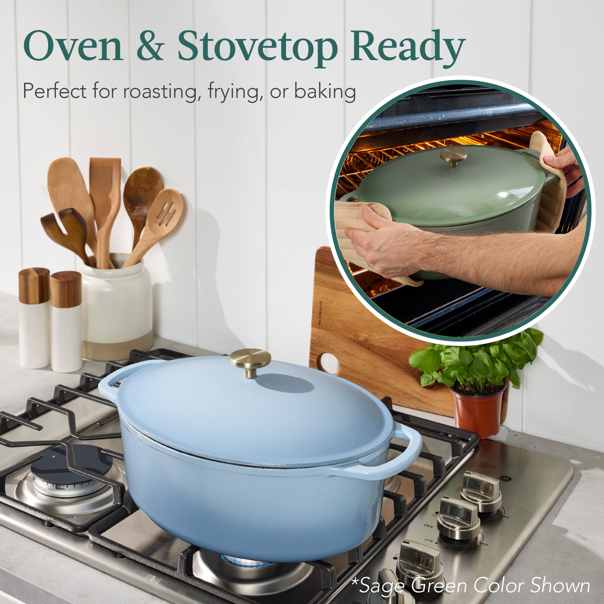 Oven & Stovetop Ready  
Perfect for roasting, frying, or baking  

*Sage Green Color Shown