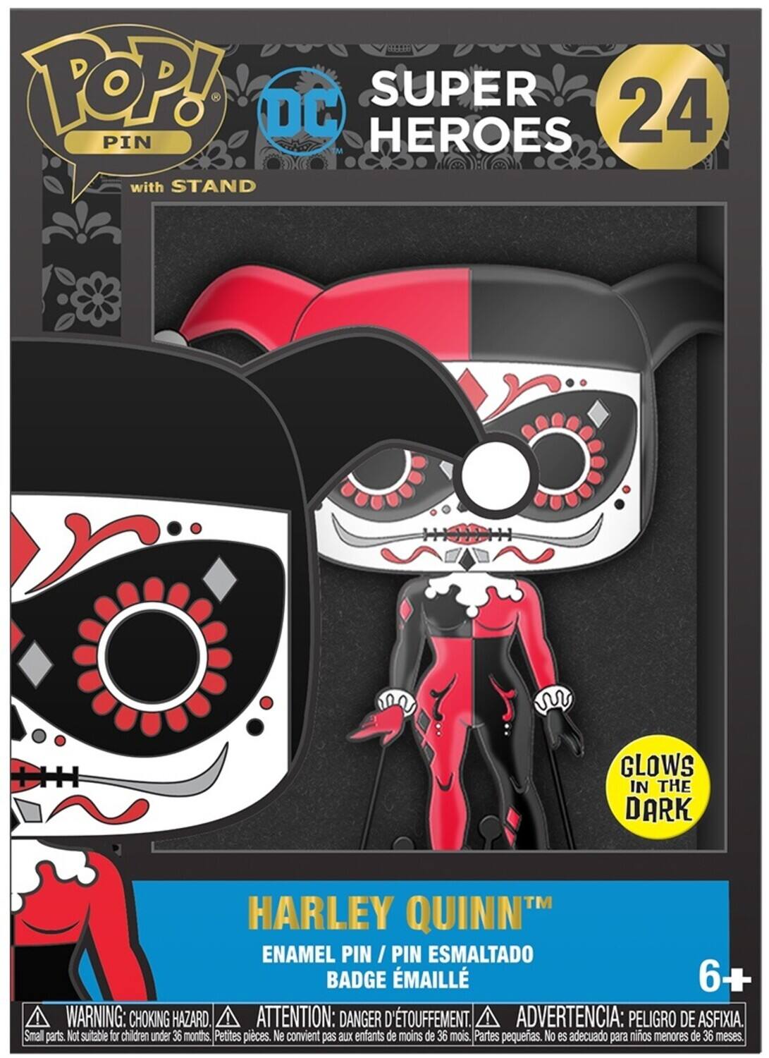 POP! DC HEROES SUPER 24 PIN TM with STAND HARLEY QUINN TM ENAMEL PIN / BADGE EMAILLÉ GLOWS IN THE DARK 6+ WARNING: CHOKING HAZARD ATTENTION: DANGER D'TOUFFEMENT. I ADVERTENCIA: PELIGRO DE ASFIXIA. Smal parts. Not suitable for children under 36 months. Petites pices. Ne convient pas aux enfants de moins de 36 mois. Partes pequeias. No es adecuado para nios menores de 36 meses.