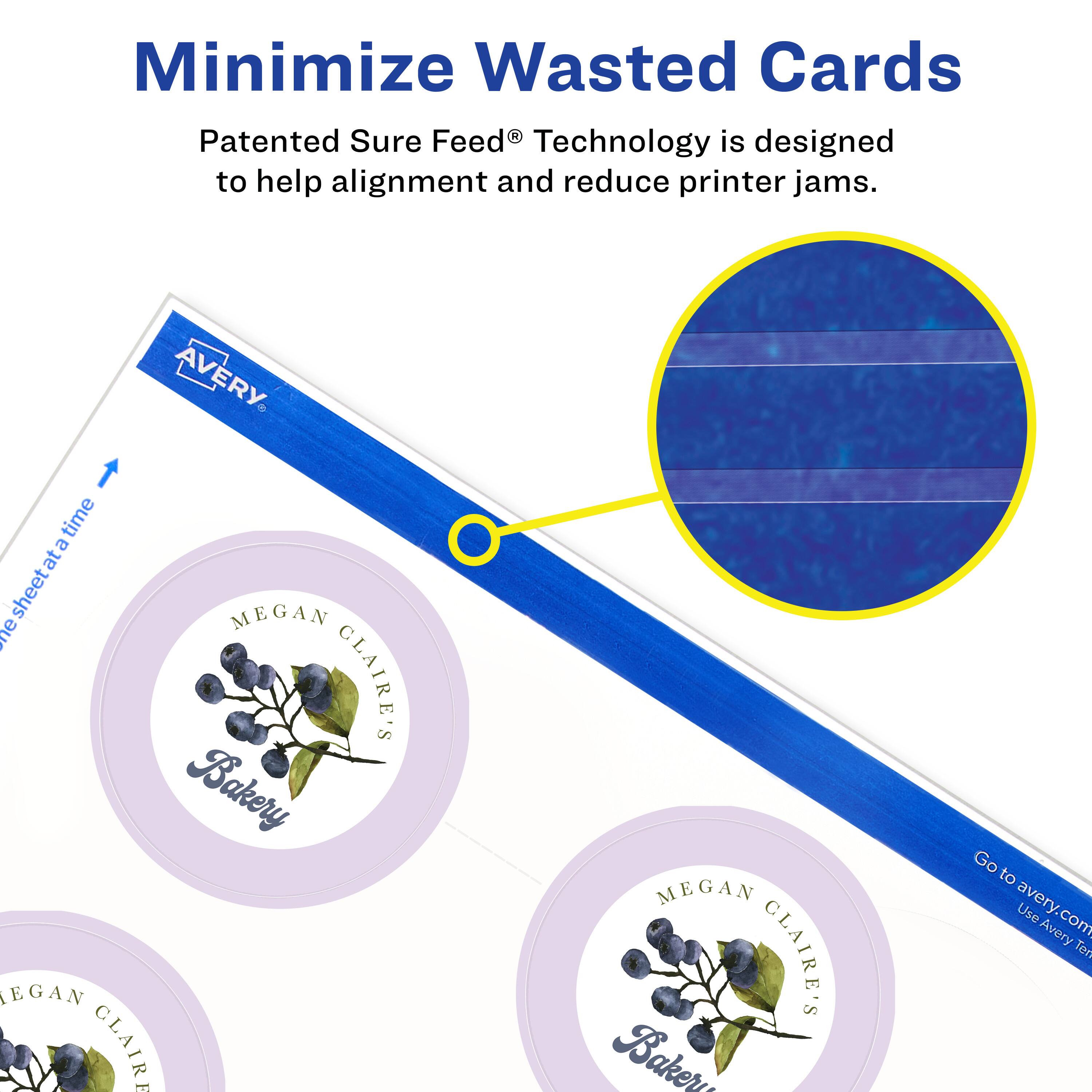 Minimize Wasted Cards

Patented Sure Feed® Technology is designed to help alignment and reduce printer jams.

AVERY

MEGAN CLAIRE'S Bakery

Go to avery.com

Use Avery.com