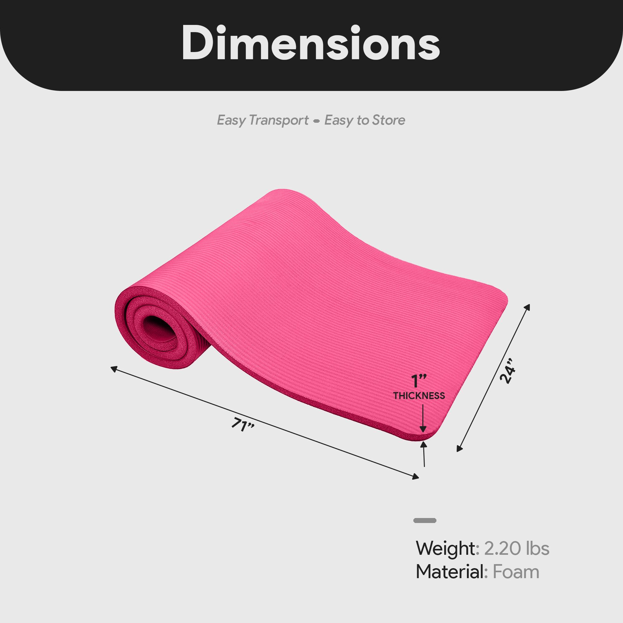 Dimensions  
Easy Transport - Easy to Store  

1" THICKNESS  
24" x 71"  

Weight: 2.20 lbs  
Material: Foam