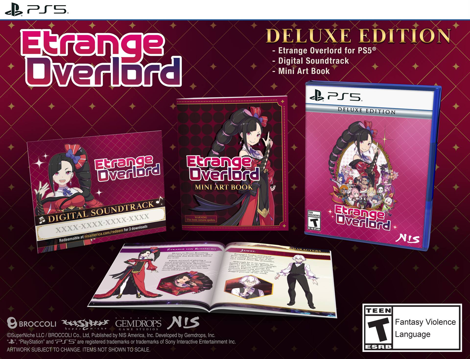 Etrange Overlord Deluxe Edition - Etrange Overlord for PS5 Digital Soundtrack Mini Art Book PS5

- Etrange Overlord
- Digital Soundtrack
- Mini Art Book

Redeemable at nisamerica.com/redeem for 3 downloads

Developed by Gemdrops, Inc.
Published by NIS America, Inc.

"PlayStation" and "PS5" are registered trademarks or trademarks of Sony Interactive Entertainment Inc.

Artwork subject to change. Items not shown to scale.

TEEN Fantasy Violence Language ESRB

BROCCOLI
SuperNiche LLC / BROCCOLI Co., Ltd.
GEMDROPS GAME STUDIOS
NIS America, Inc.