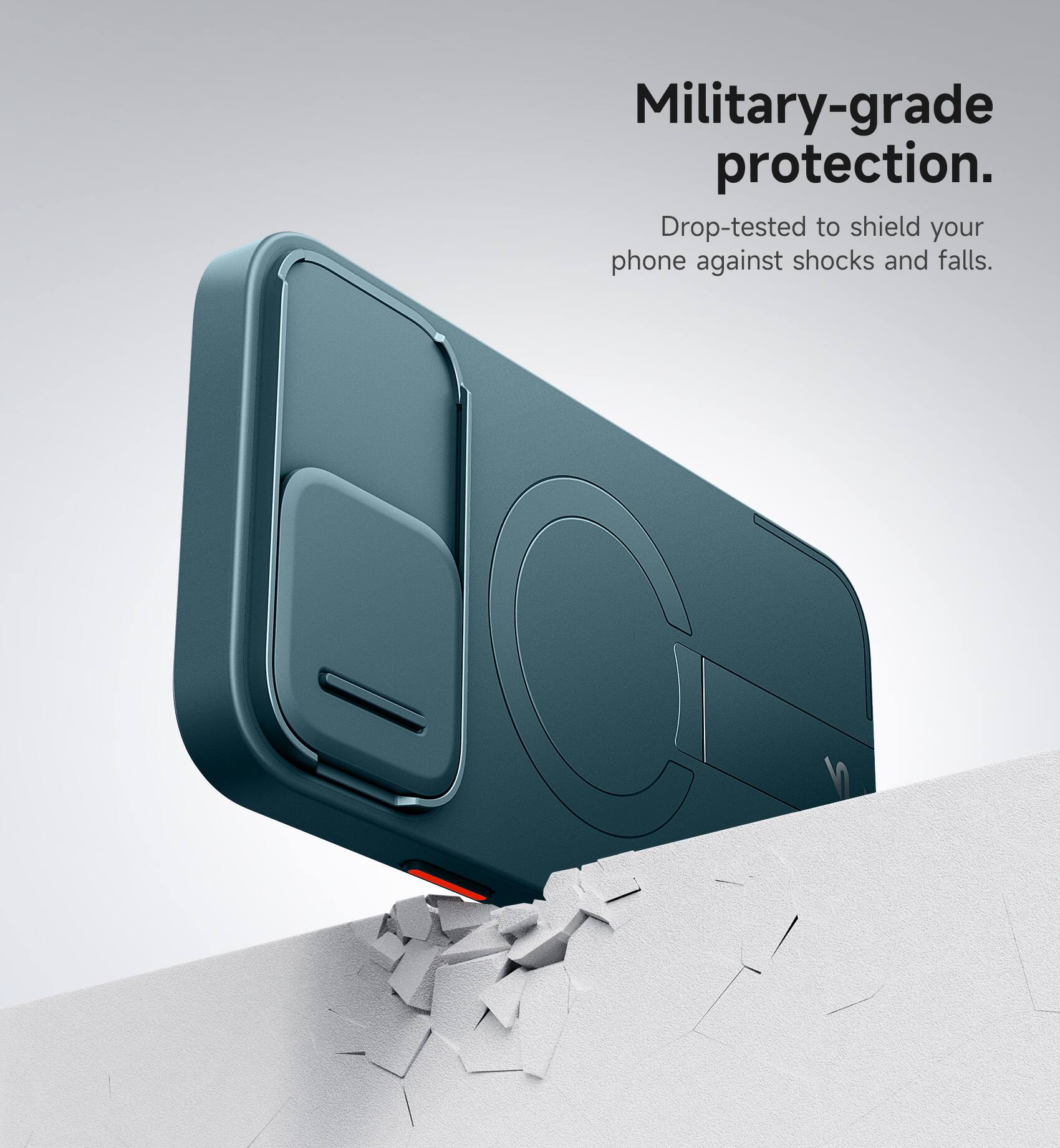 Military-grade protection.  
Drop-tested to shield your phone against shocks and falls.