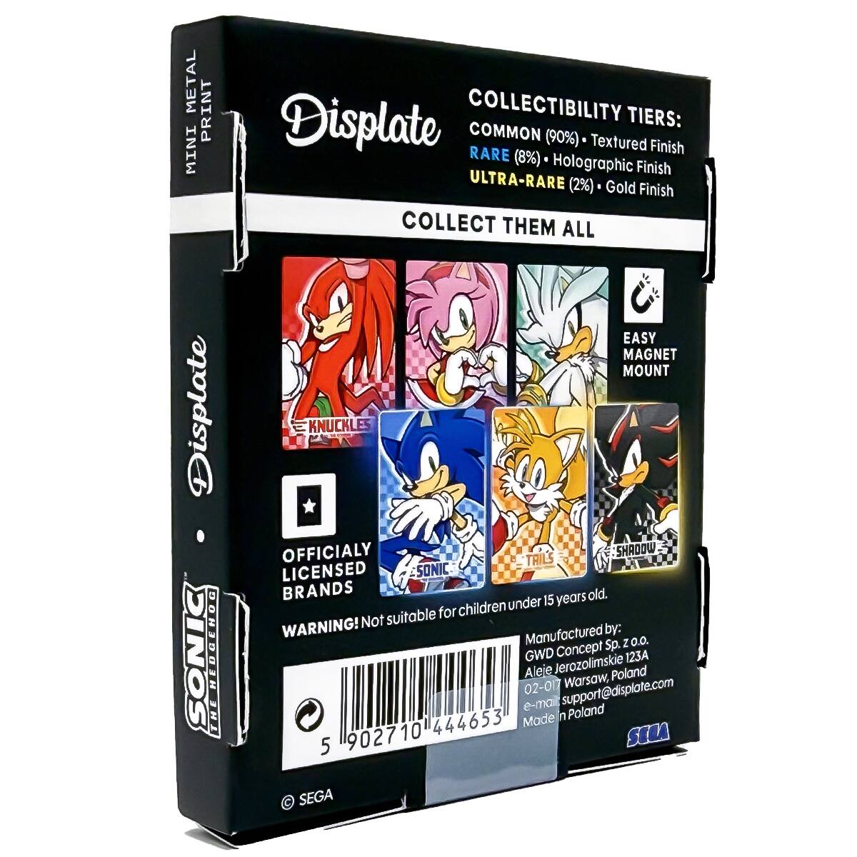 METAL PRINT  
COLLECTIBILITY TIERS:  
COMMON (90%) - Textured Finish  
RARE (8%) - Holographic Finish  
ULTRA-RARE (2%) - Gold Finish  

COLLECT THEM ALL  

EASY MAGNET MOUNT  

OFFICIALLY LICENSED BRANDS  

WARNING! Not suitable for children under 15 years old.  

Manufactured by:  
GWD Concept Sp. z o.o.  
Aleje Jerozolimskie 123A  
02-017 Warsaw, Poland  
e-mail: support@displate.com  

Made in Poland  

© SEGA