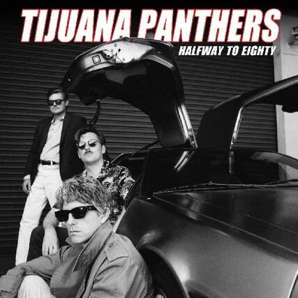 TIJUANA PANTHERS
HALFWAY TO EIGHTY