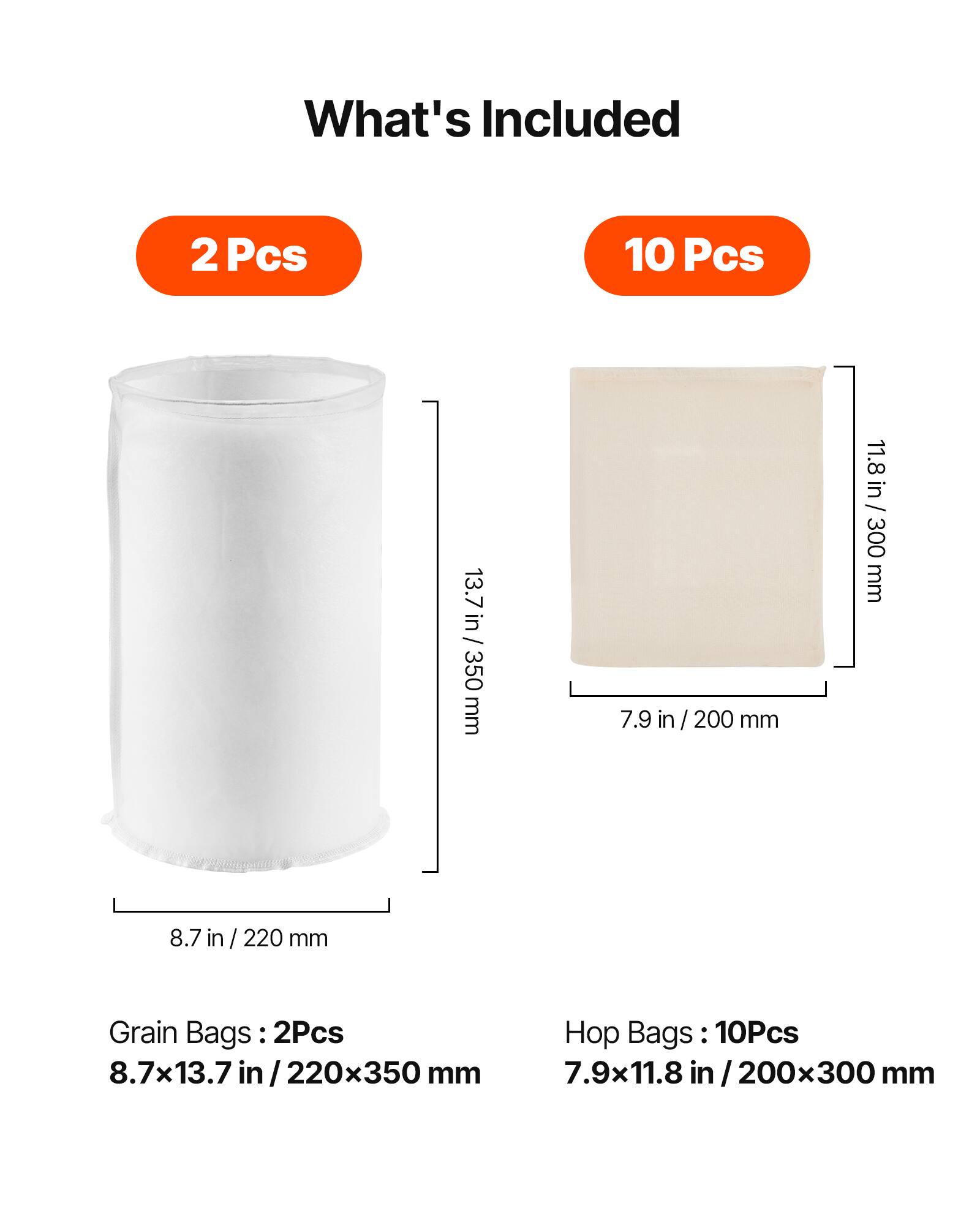 What's Included

2 Pcs  
Grain Bags: 2 Pcs  
8.7 x 13.7 in / 220 x 350 mm

10 Pcs  
Hop Bags: 10 Pcs  
7.9 x 11.8 in / 200 x 300 mm