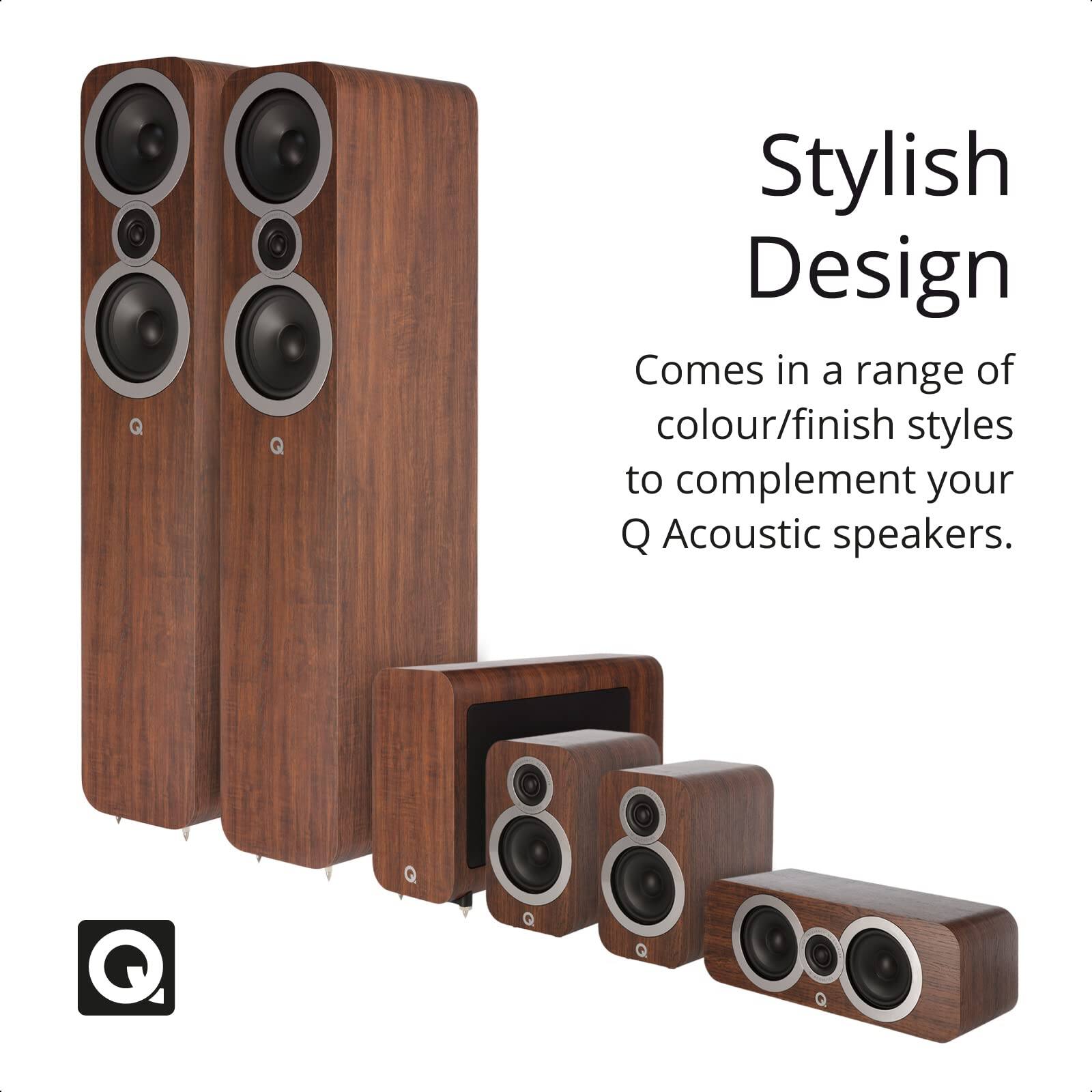 Stylish Design  
Comes in a range of colour/finish styles to complement your Q Acoustic speakers.