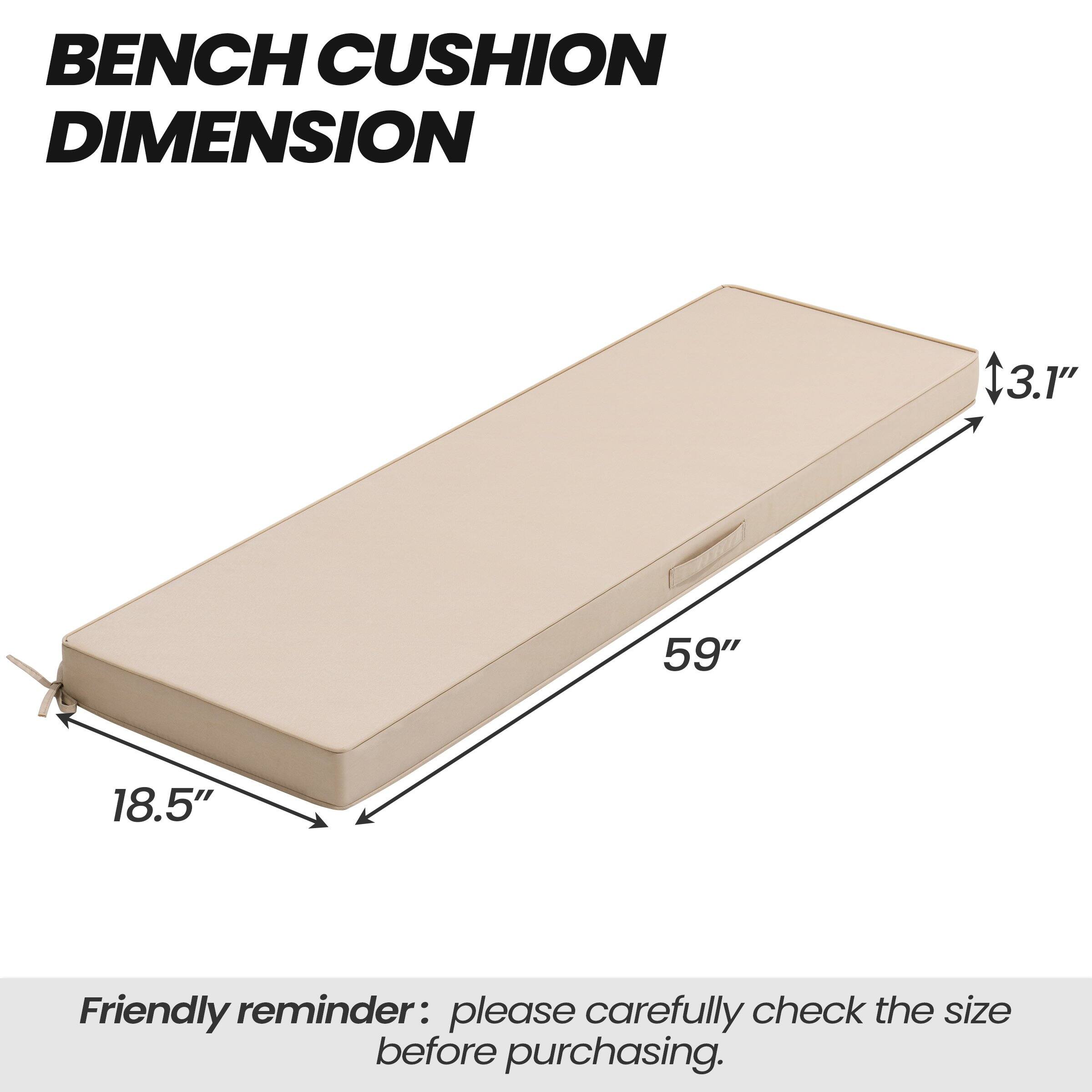 BENCH CUSHION DIMENSION

59" x 18.5" x 3.1"

Friendly reminder: please carefully check the size before purchasing.