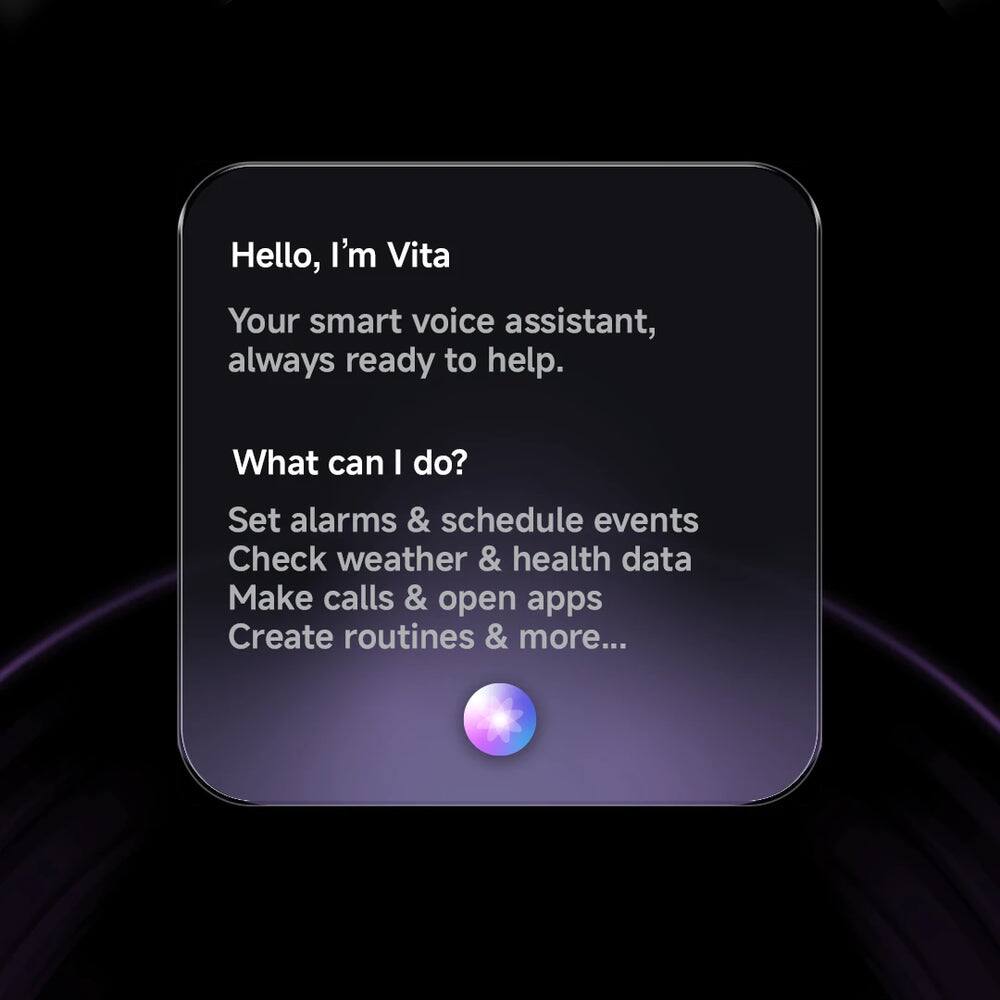 Hello, I'm Vita  
Your smart voice assistant, always ready to help.  

What can I do?  
Set alarms & schedule events  
Check weather & health data  
Make calls & open apps  
Create routines & more...