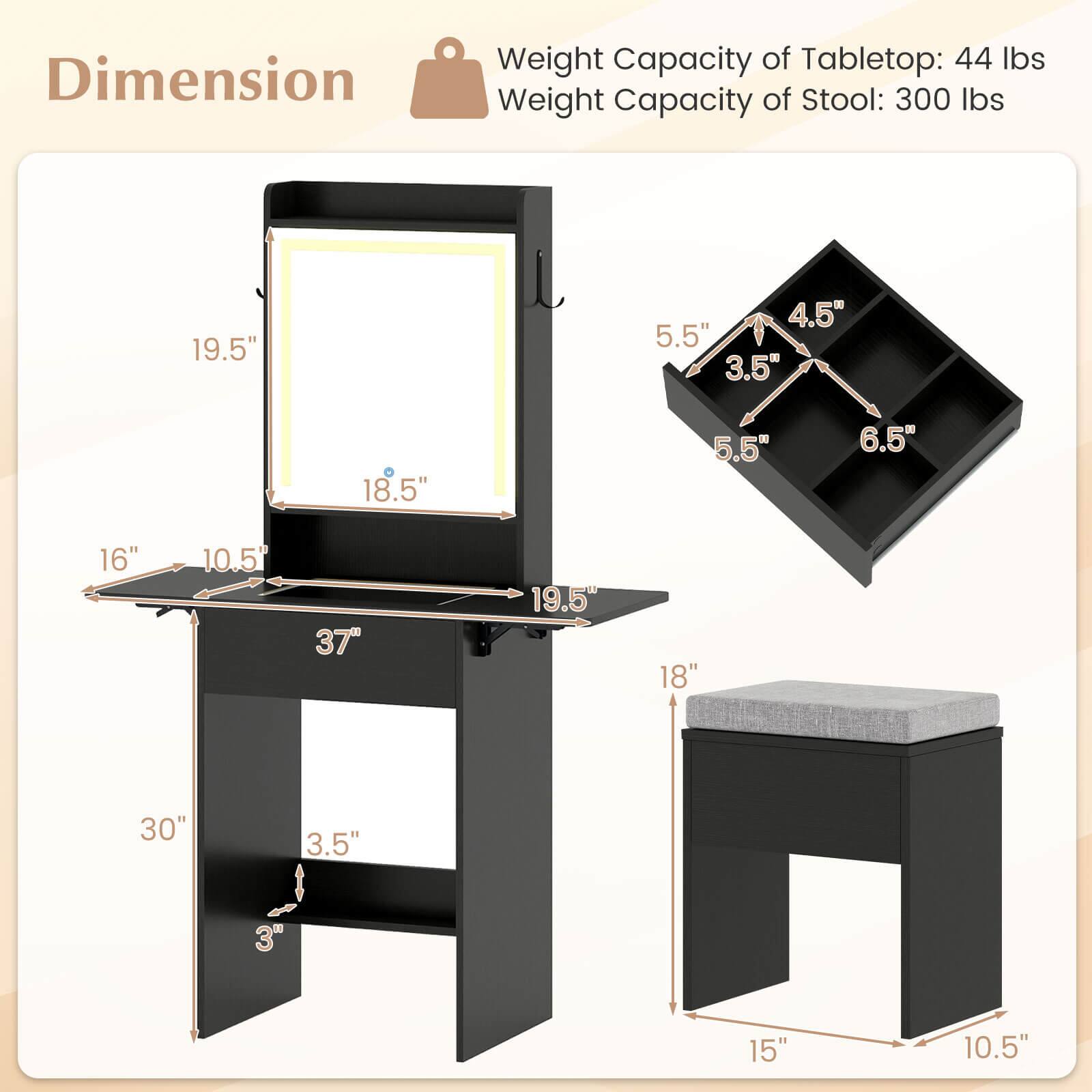 Dimension  
Weight Capacity of Tabletop: 44 lbs  
Weight Capacity of Stool: 300 lbs  

19.5"  
4.5"  
5.5"  
3.5"  
18.5"  
5.5"  
6.5"  
16"  
10.5"  
37"  
19.5"  
18"  
30"  
3.5"  
3"  
15"  
10.5"