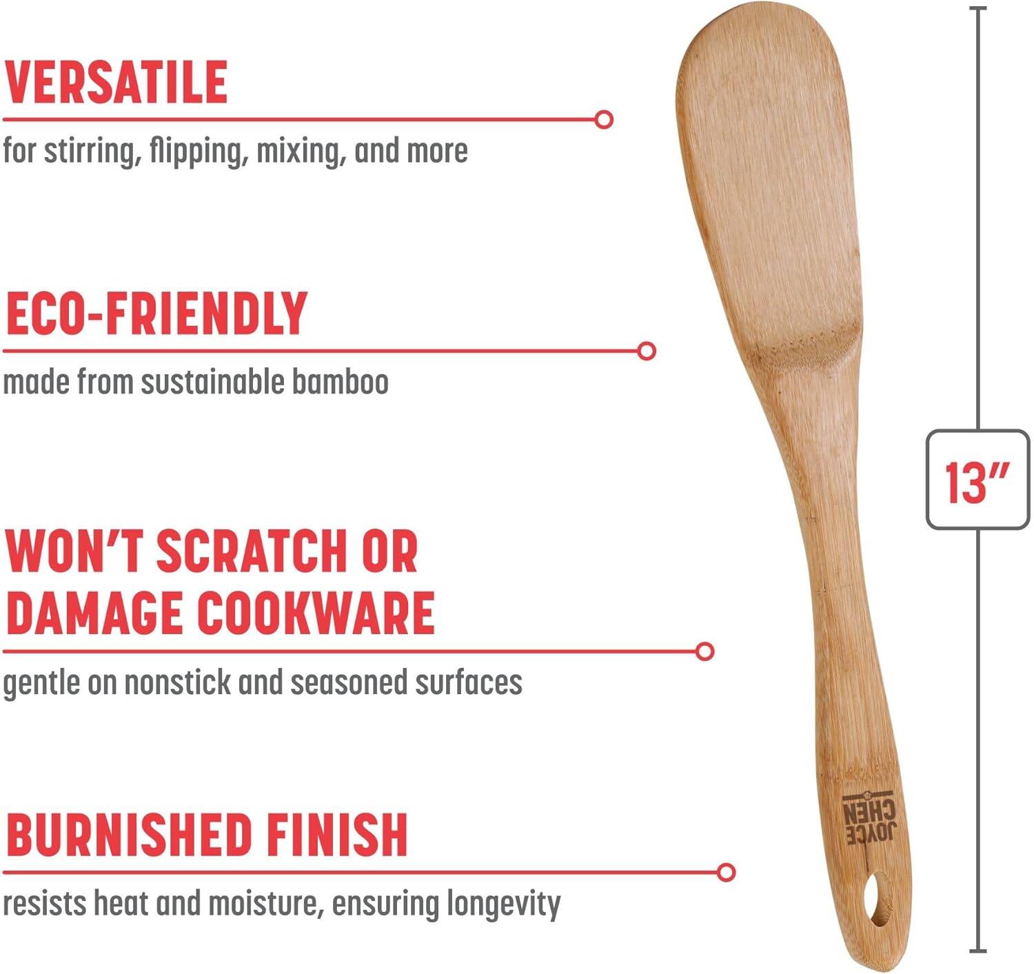 VERSATILE  
for stirring, flipping, mixing, and more  

ECO-FRIENDLY  
made from sustainable bamboo  

WON'T SCRATCH OR DAMAGE COOKWARE  
gentle on nonstick and seasoned surfaces  

BURNISHED FINISH  
resists heat and moisture, ensuring longevity  

13"