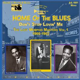 Various - Home Of The Blues: Don't Stop Lovin' Me The Lost Memphis Masters Vol. 1 1960-1962 - VINYL LP