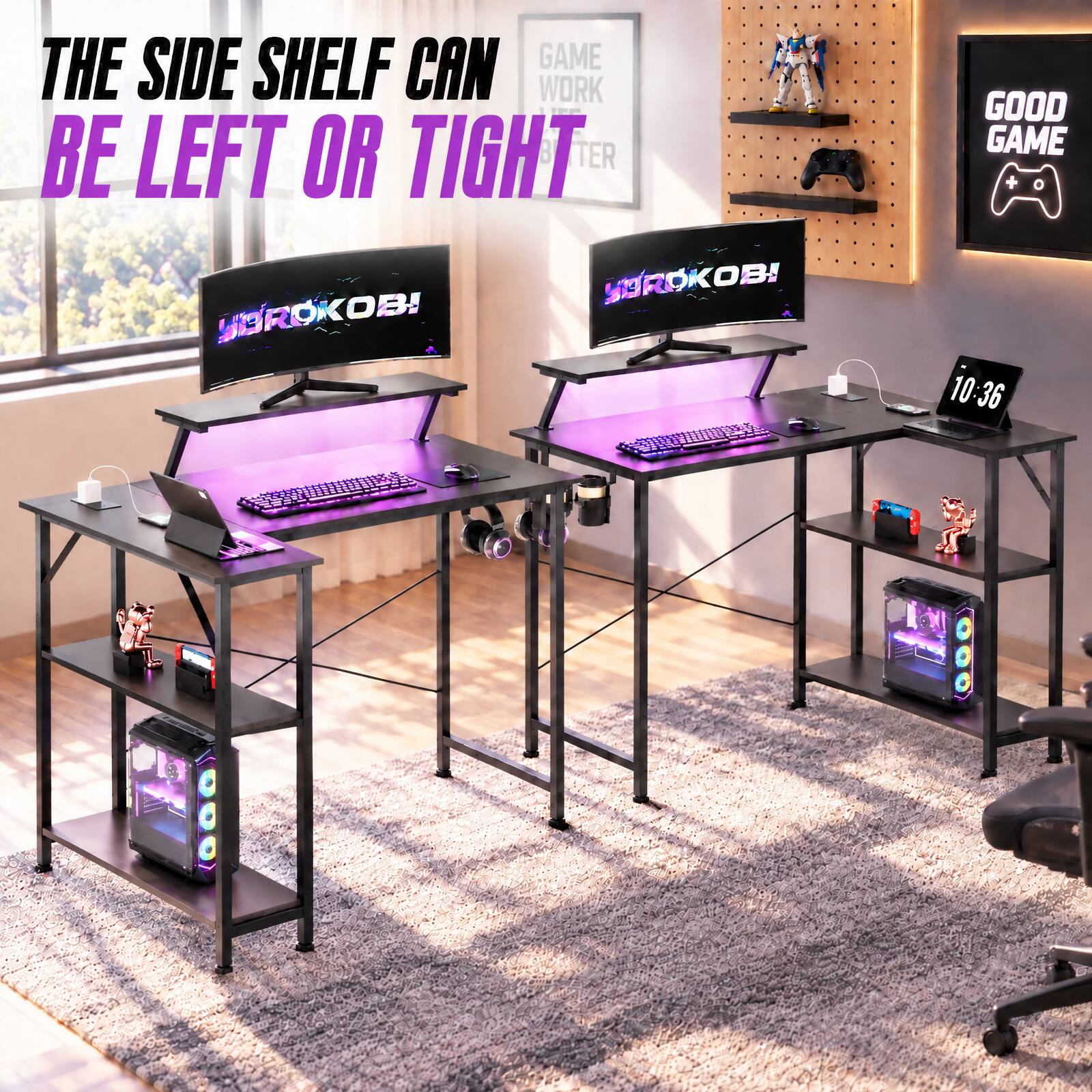 THE SIDE SHELF CAN BE LEFT OR TIGHT

GAME WORK STATION

GOOD GAME

10:36
