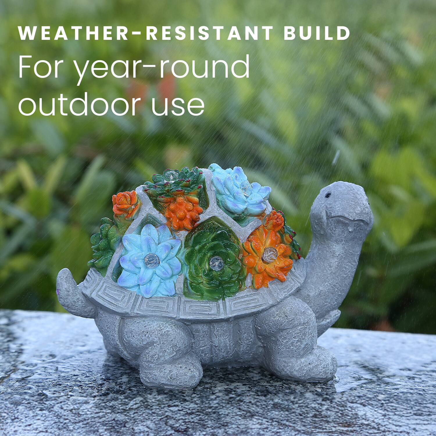 WEATHER-RESISTANT BUILD  
For year-round outdoor use