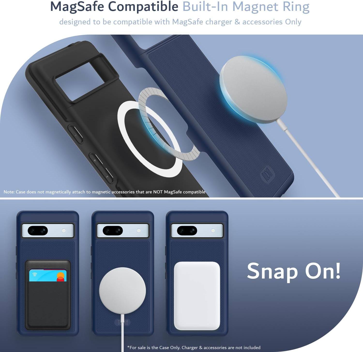 MagSafe Compatible Built-In Magnet Ring  
designed to be compatible with MagSafe charger & accessories Only  

Note: Case does not magnetically attach to magnetic accessories that are NOT MagSafe compatible  

Snap On!  

*For sale is the Case Only. Charger & accessories are not included