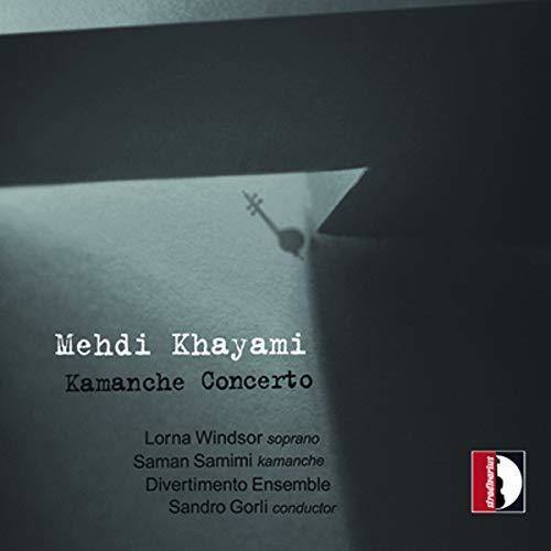 Mehdi Khayami  
Kamanche Concerto  

Lorna Windsor soprano  
Saman Samimi kamanche  
Divertimento Ensemble  
Sandro Gorli conductor  

stradirerius
