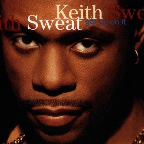 Keith Sweat
get up on it