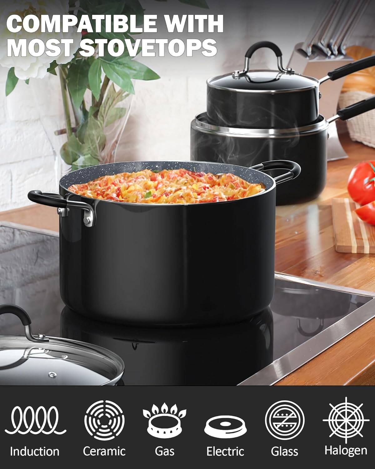COMPATIBLE WITH MOST STOVETOPS

- Induction
- Ceramic
- Gas
- Electric
- Glass
- Halogen