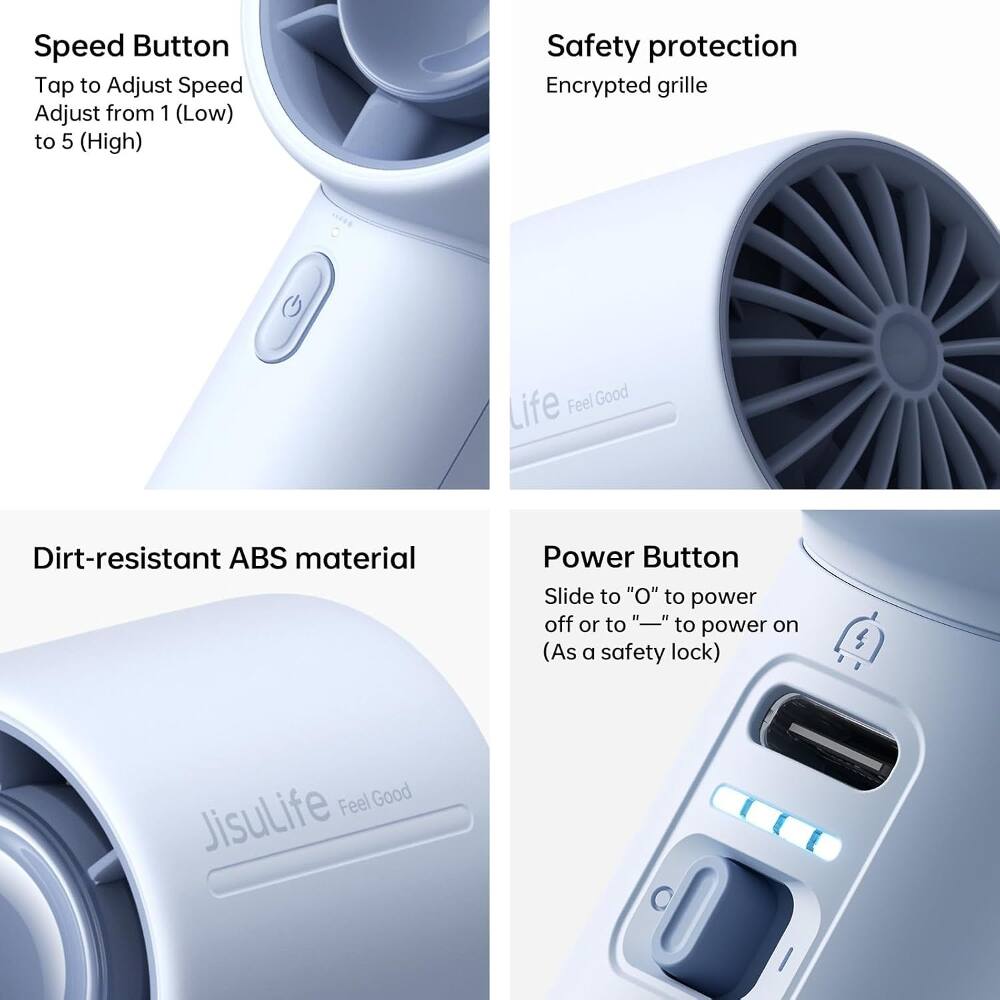 Speed Button  
Tap to Adjust Speed  
Adjust from 1 (Low) to 5 (High)  

Safety protection  
Encrypted grille  

Dirt-resistant ABS material  

Power Button  
Slide to "O" to power off or to "—" to power on (As a safety lock)  

Feel Good Life  
JisuLife