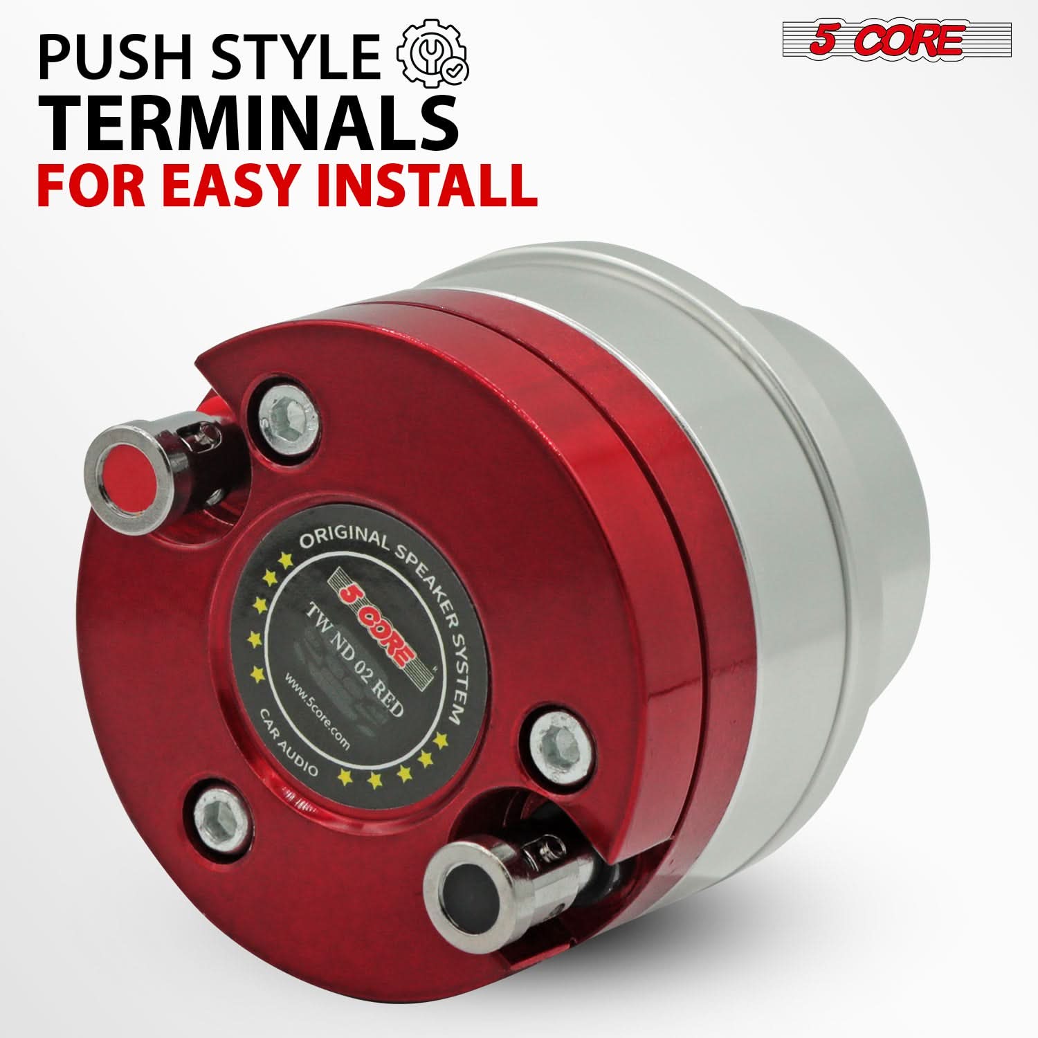 PUSH STYLE TERMINALS FOR EASY INSTALL

5 CORE

ORIGINAL SPEAKER SYSTEM

TW-ND 02 RED

www.score.com

CAR AUDIO