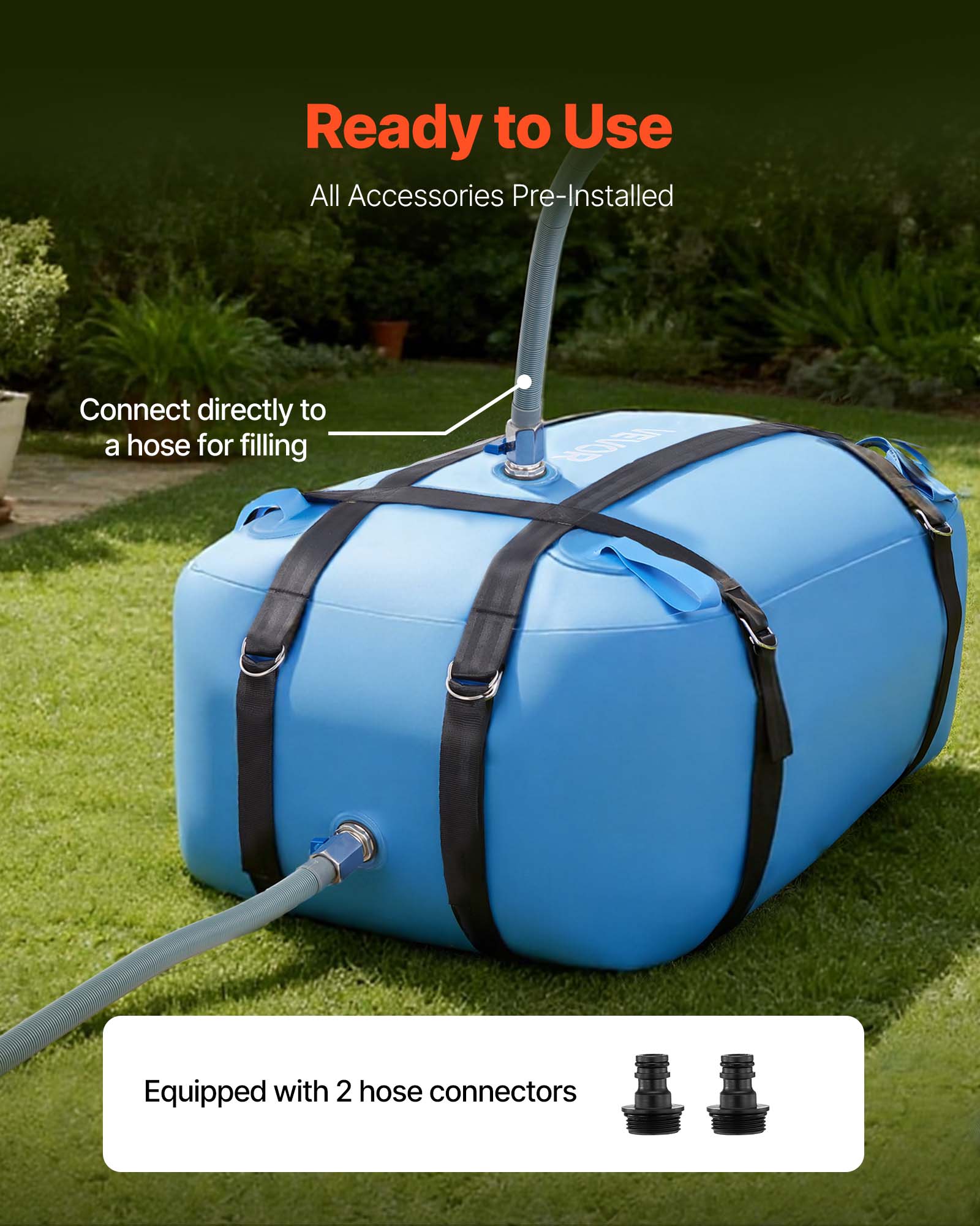 Ready to Use  
All Accessories Pre-Installed  
Connect directly to a hose for filling  
EIR Equipped with 2 hose connectors