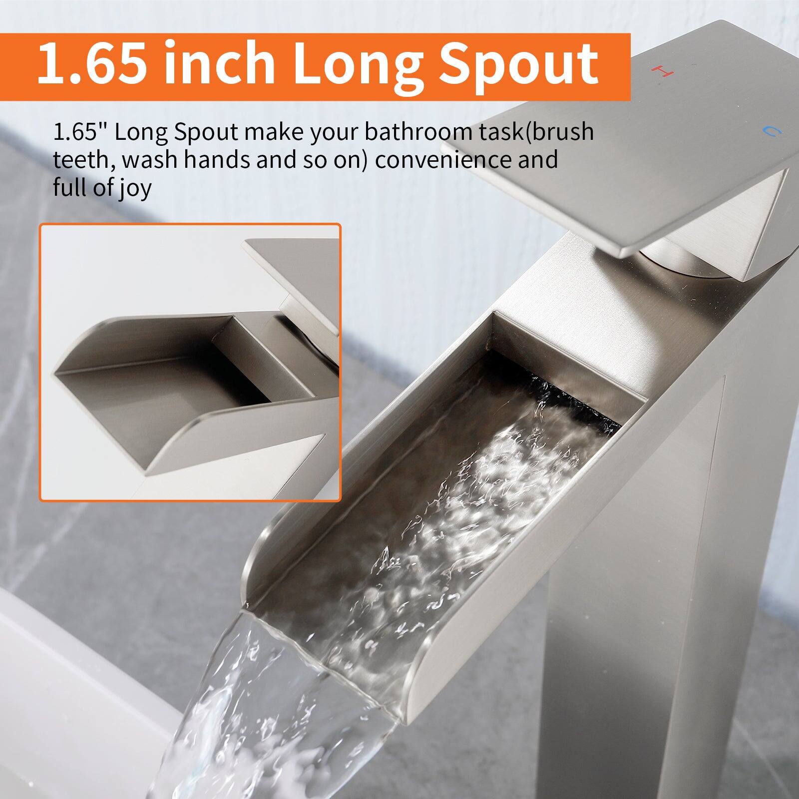 1.65 inch Long Spout

1.65" Long Spout make your bathroom task (brush teeth, wash hands and so on) convenience and full of joy