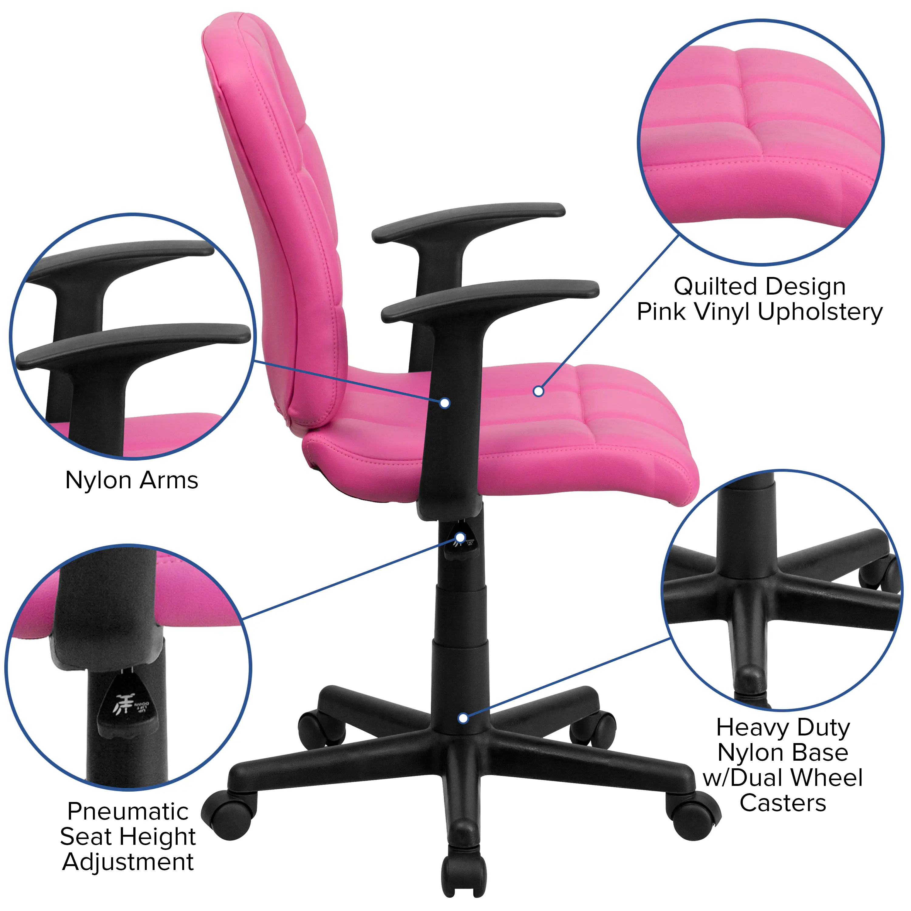 Quilted Design Pink Vinyl Upholstery  
Nylon Arms  
Pneumatic Seat Height Adjustment  
Heavy Duty Nylon Base w/Dual Wheel Casters