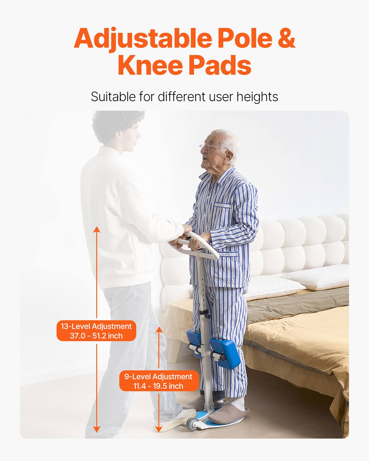 Adjustable Pole & Knee Pads

Suitable for different user heights

13-Level Adjustment  
37.0 - 51.2 inch

9-Level Adjustment  
11.4 - 19.5 inch