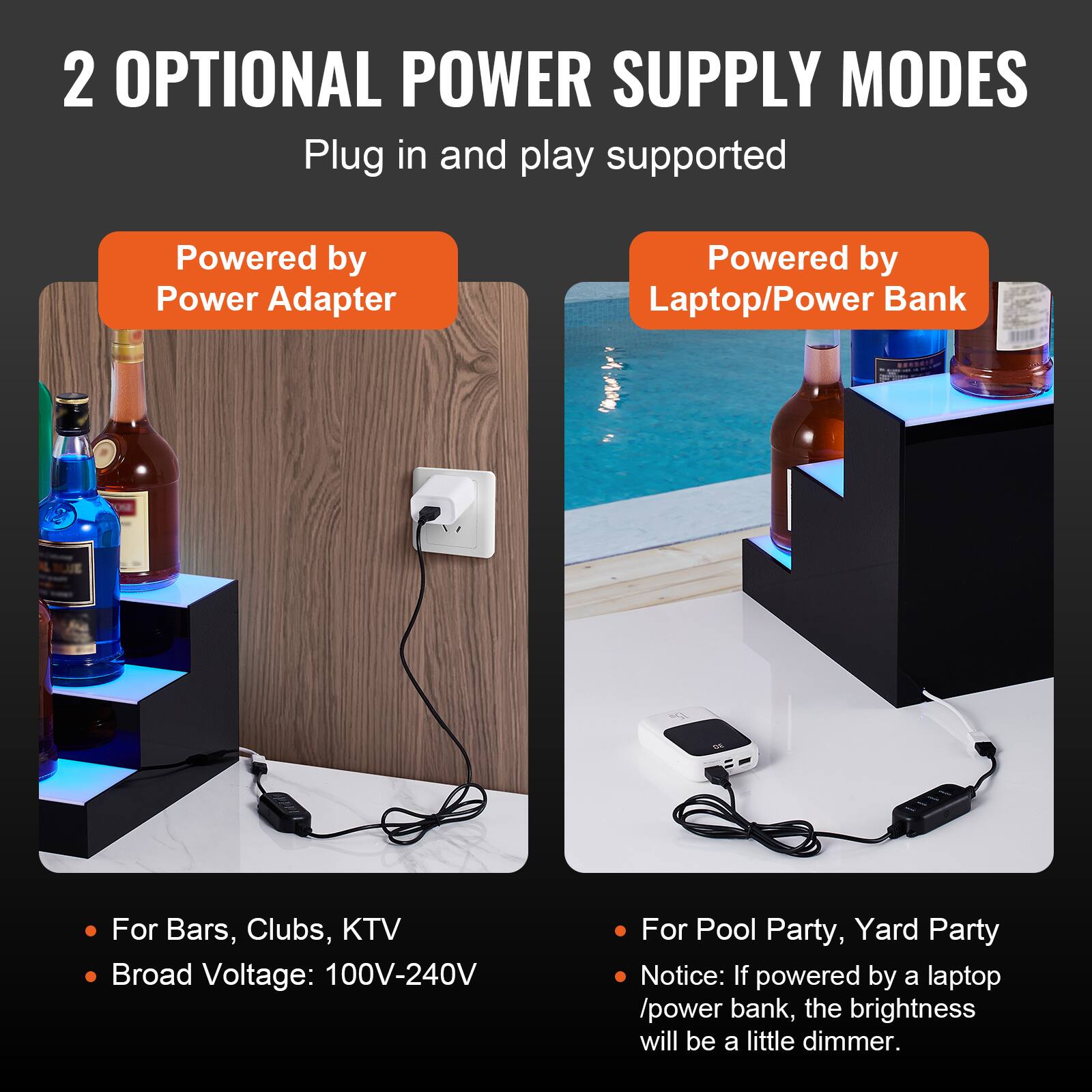2 OPTIONAL POWER SUPPLY MODES  
Plug in and play supported  

**Powered by Power Adapter**  
- For Bars, Clubs, KTV  
- Broad Voltage: 100V-240V  

**Powered by Laptop/Power Bank**  
- For Pool Party, Yard Party  
- Notice: If powered by a laptop/power bank, the brightness will be a little dimmer.