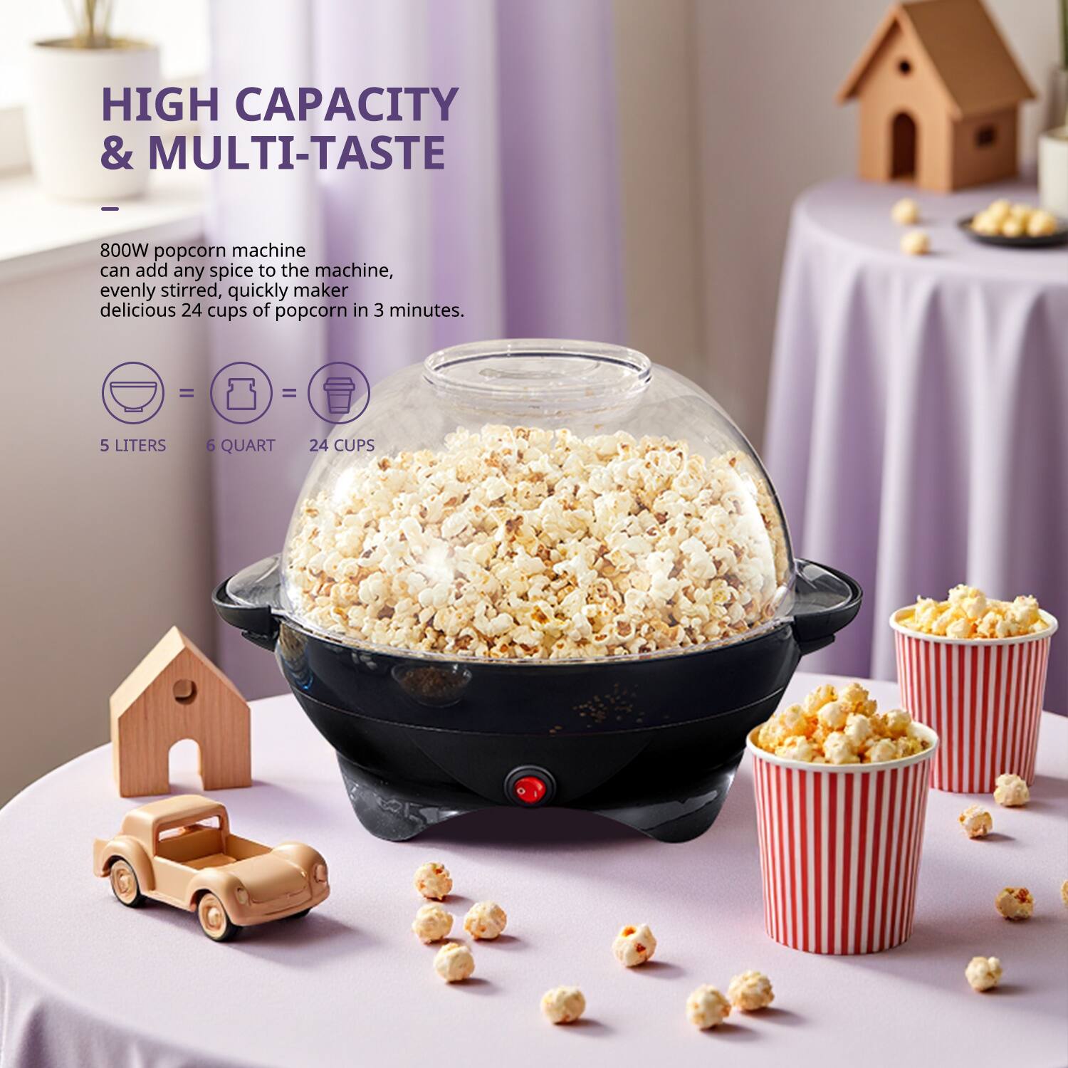 HIGH CAPACITY & MULTI-TASTE

800W popcorn machine can add any spice to the machine, evenly stirred, quickly maker delicious 24 cups of popcorn in 3 minutes.

5 LITERS = 6 QUART = 24 CUPS