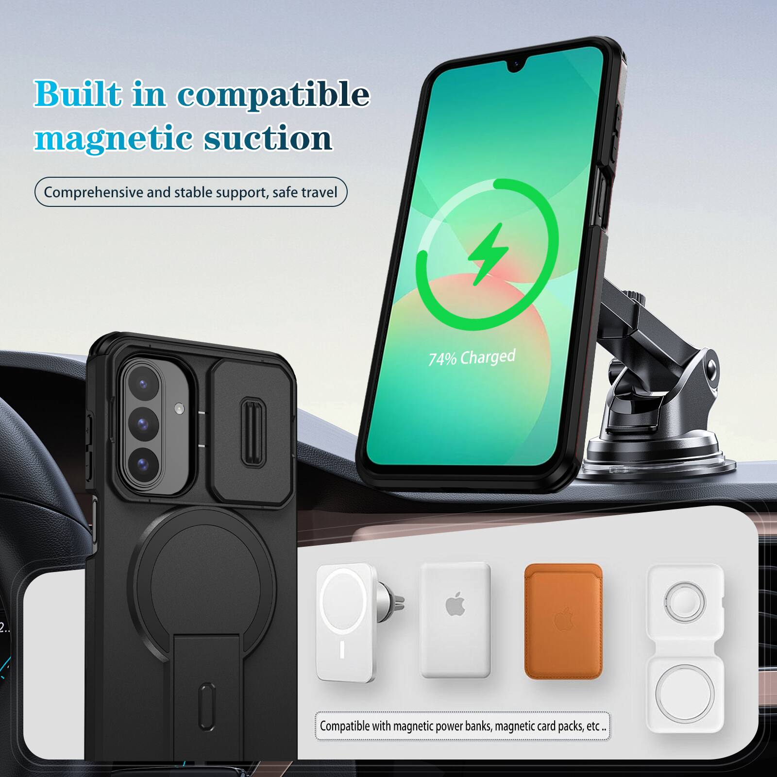 Built in compatible magnetic suction  
Comprehensive and stable support, safe travel  

74% Charged  

Compatible with magnetic power banks, magnetic card packs, etc.