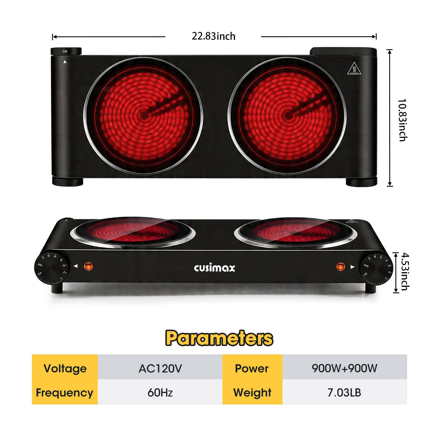22.83 inch ON B 10.83 inch  
4.53 inch  
Parameters  
Voltage: AC120V  
Frequency: 60Hz  
Power: 900W + 900W  
Weight: 7.03LB