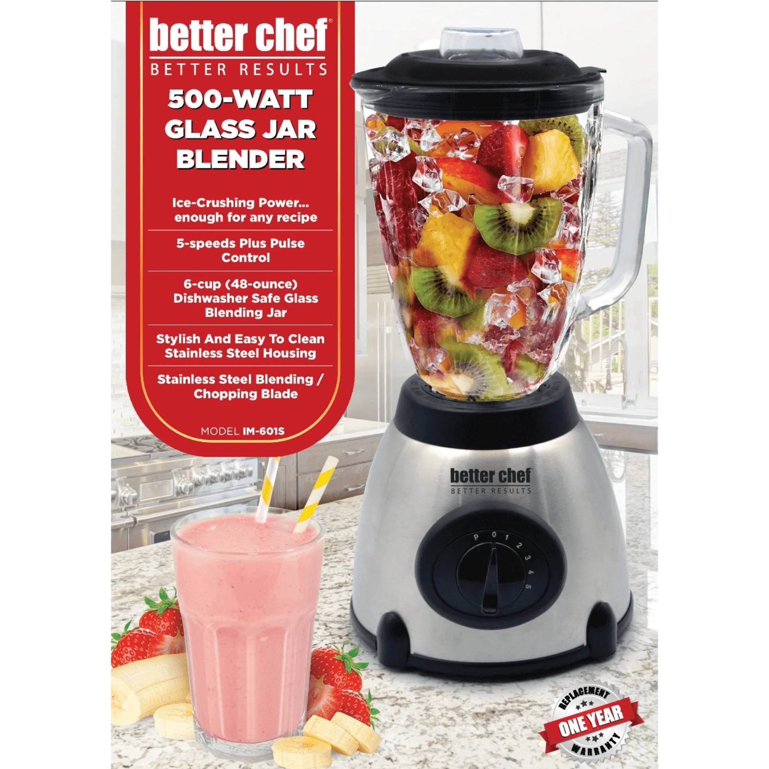better chef BETTER RESULTS 500-WATT GLASS JAR BLENDER Ice-Crushing Power... enough for any recipe 5-speeds Plus Pulse Control 6-cup (48-ounce) Dishwasher Safe Glass Blending Jar Stylish And Easy To Clean Stainless Steel Housing Stainless Steel Blending/ Chopping Blade MODEL IM-601S better chef BETTER RESULTS ONE YEAR WARRANTY